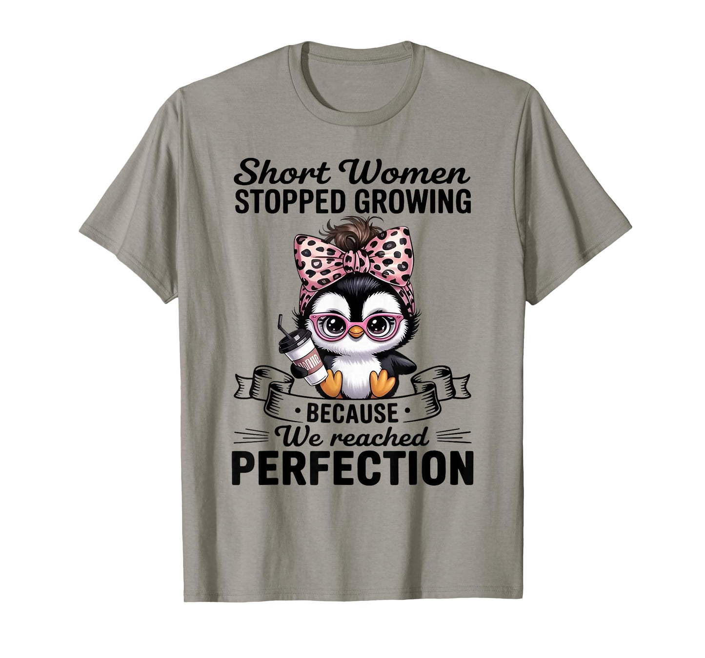 Penguin Short Women Stopped Growing Because We Reached T-Shirt