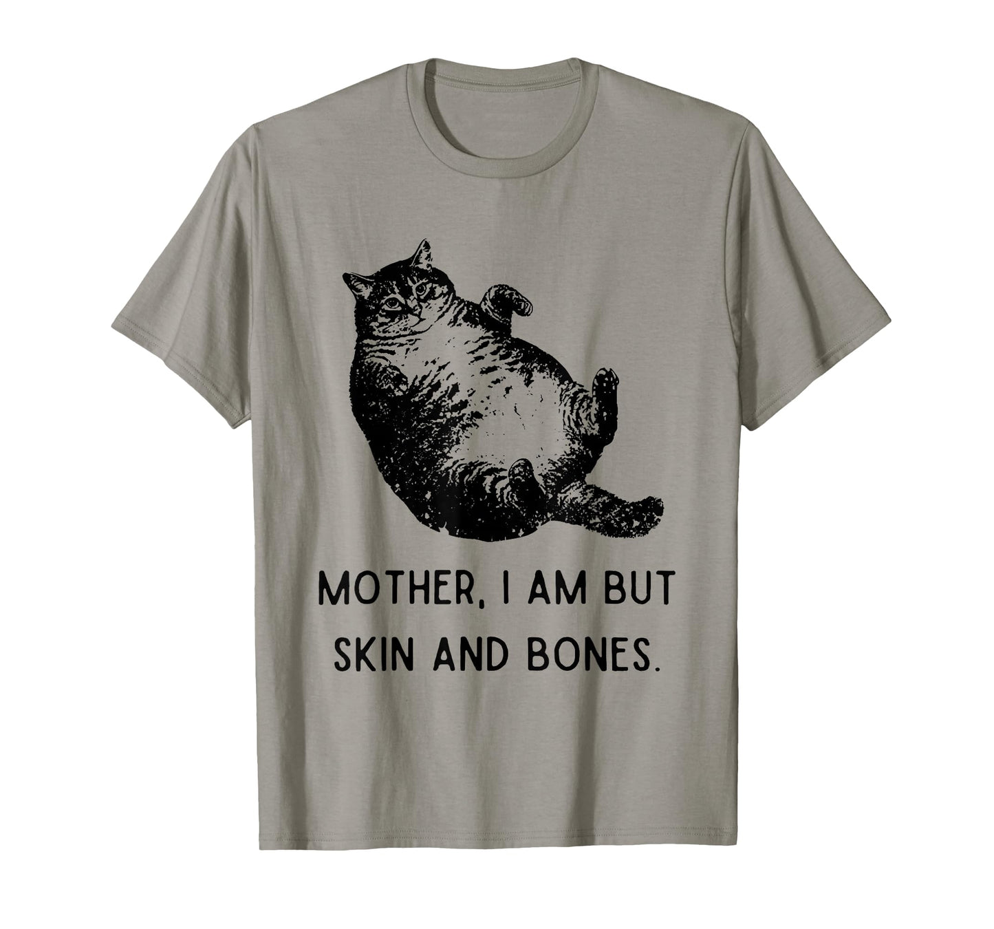 Cat Mother I Am But Skin and Bones T-Shirt