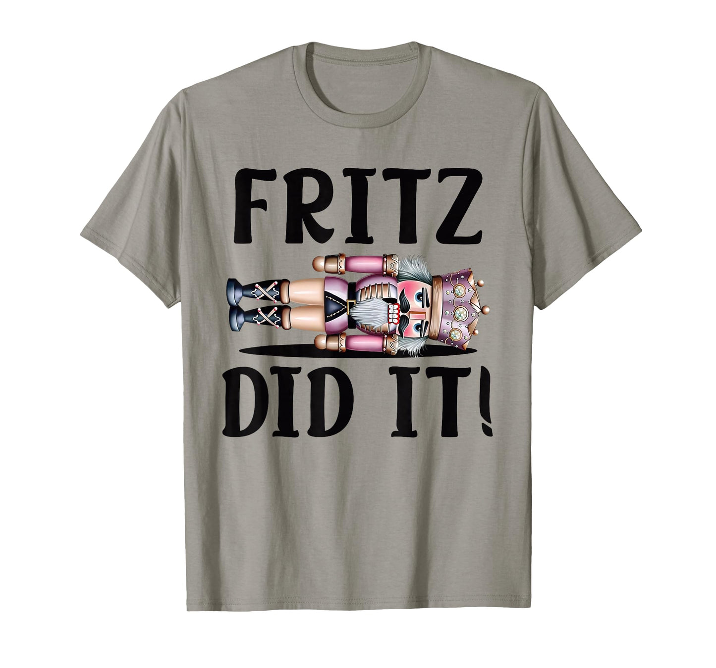 Nutcracker Fritz DID IT Clara Funny Christmas Ballet Dancer T-Shirt