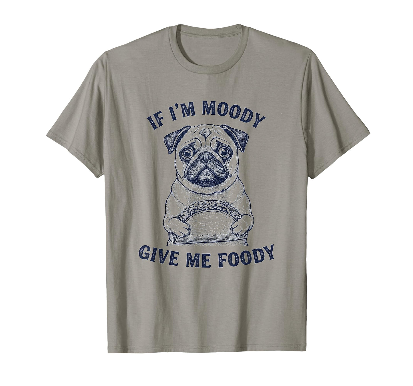 Pug Dog Taco If I'm Moody Give Me Foody Funny Sayings Retro T-Shirt