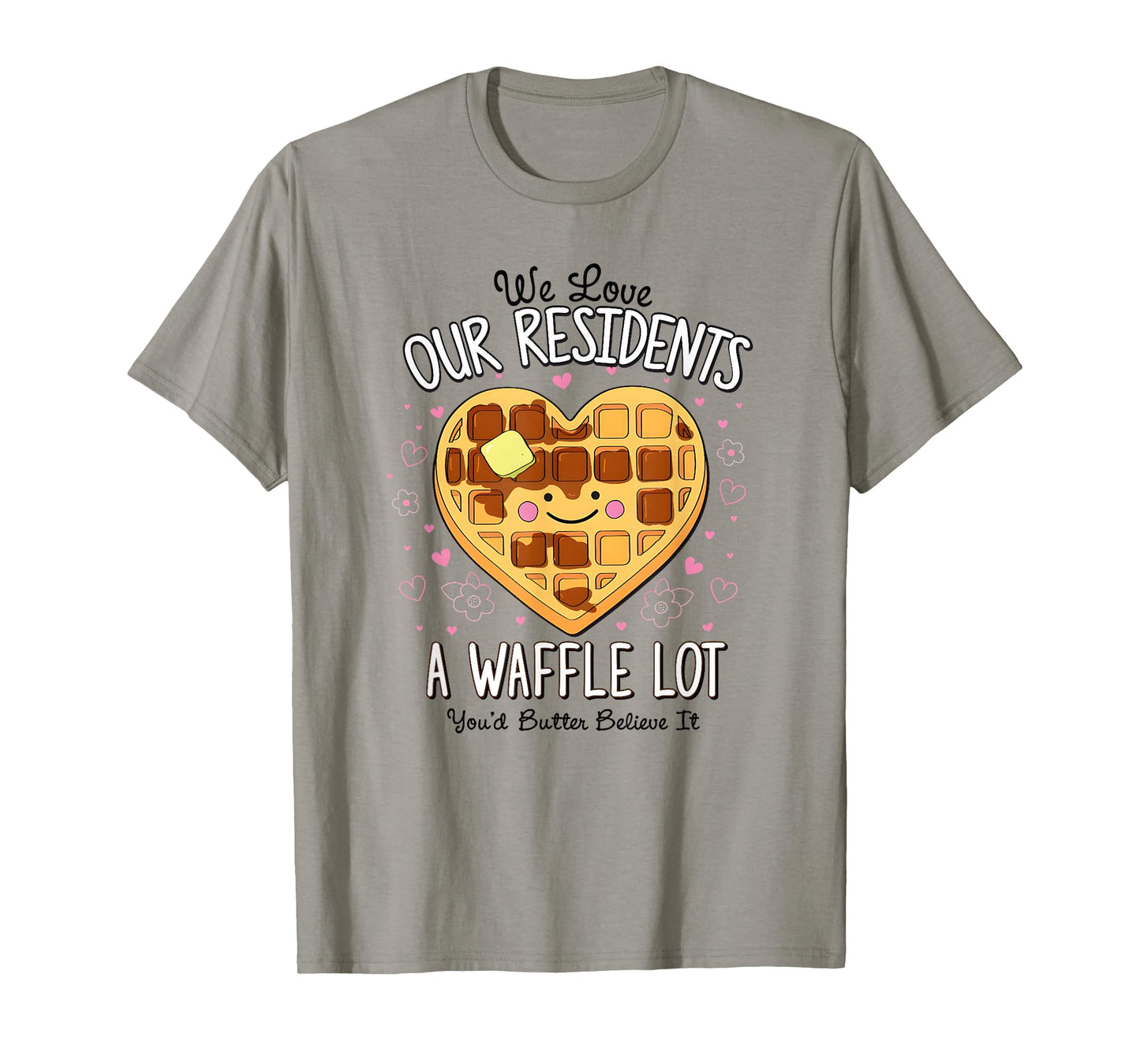 We Love Our Residents A Waffle Lot Valentines Nursing Home T-Shirt