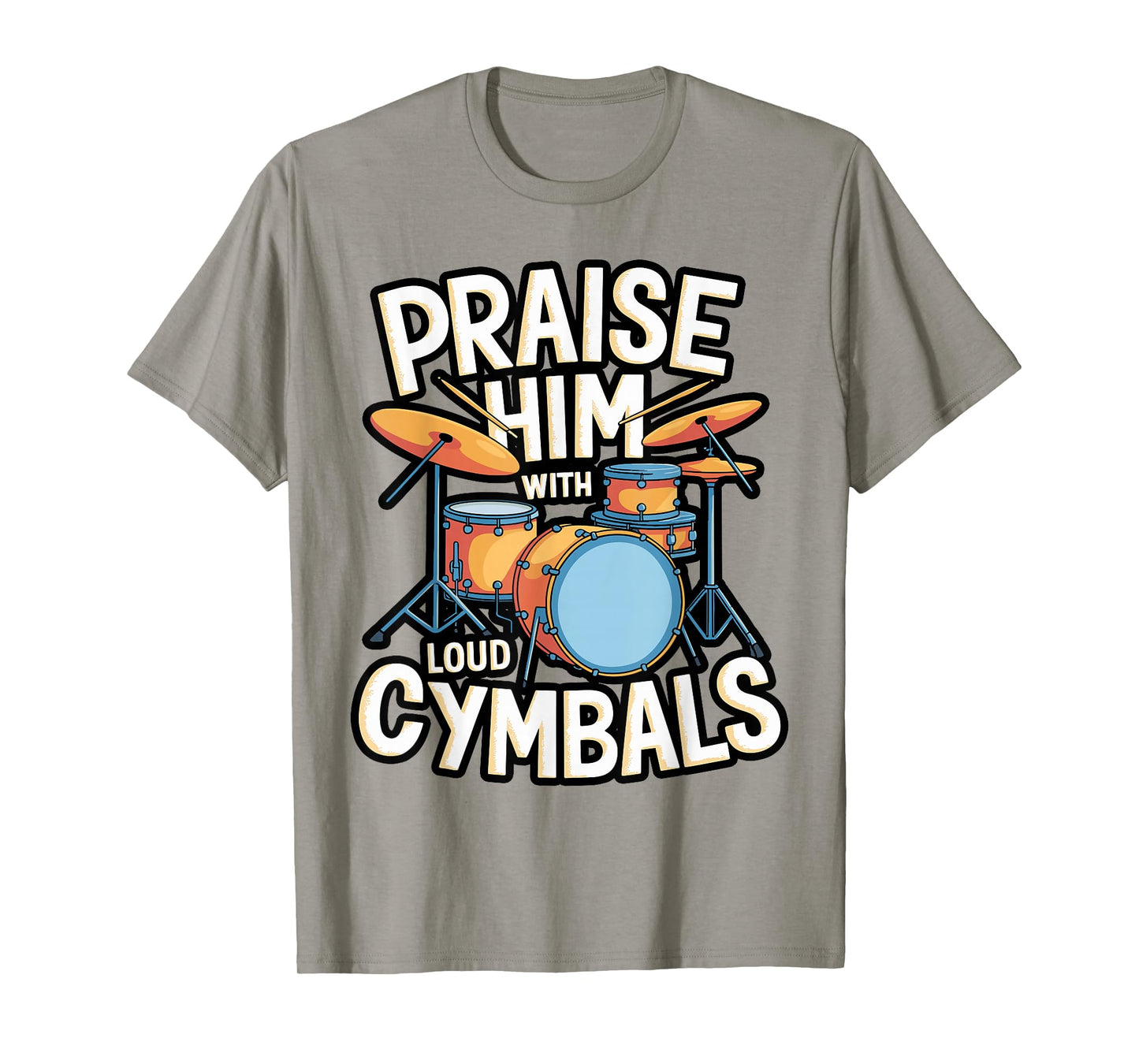 Praise Him with Loud Cymbals Verse Tee T-Shirt