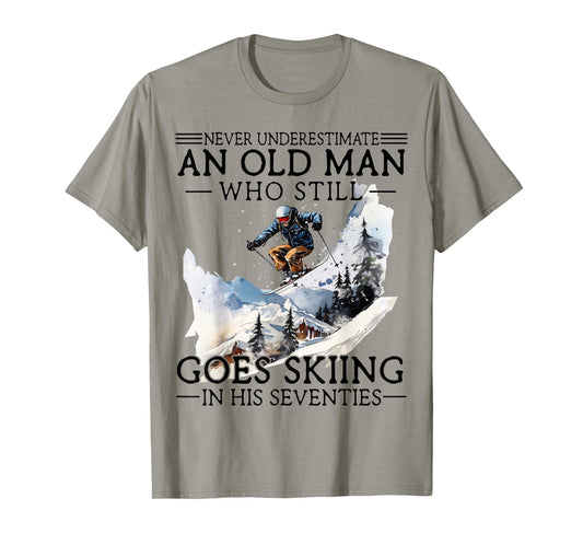 Never Underestimate Old Man Who Goes Skiing in His Seventies T-Shirt