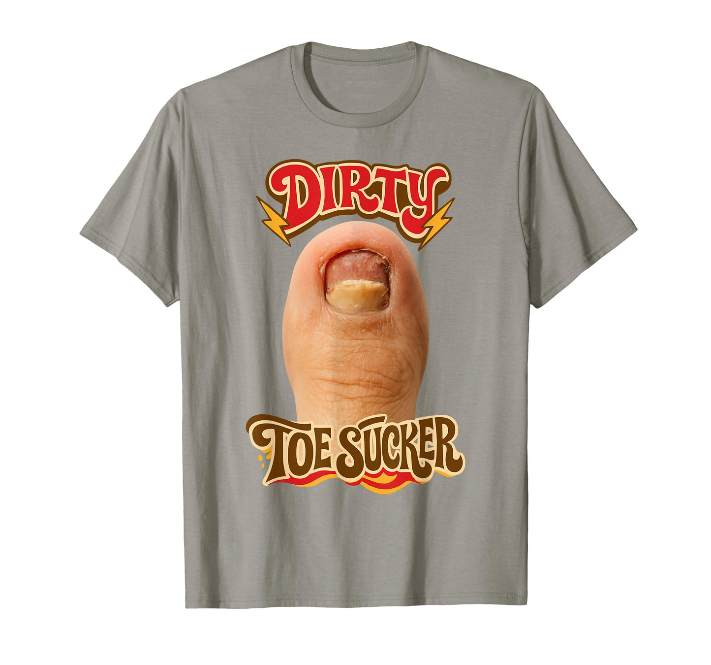 Dirty Toe Sucker Inappropriate Unhinged Gen Z Meme Sarcasm T-Shirt