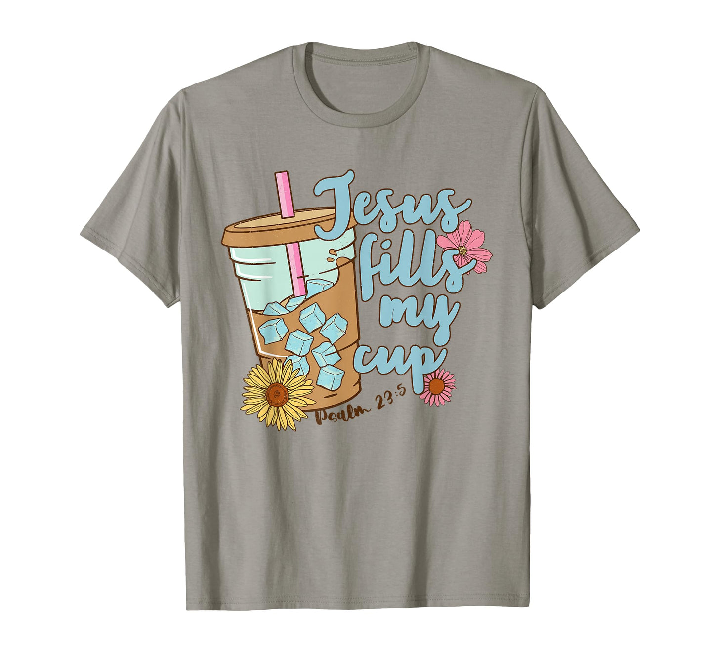 Jesus Fills My Cup Christ Ice Coffee Bible Flower Apparel T-Shirt