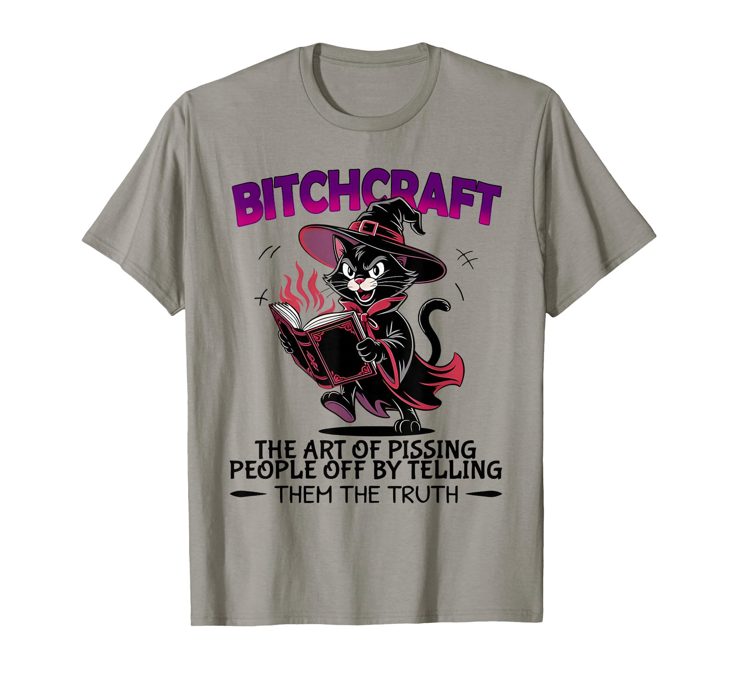 Bitchcraft The Art Pissing People Off by Telling The Truth T-Shirt