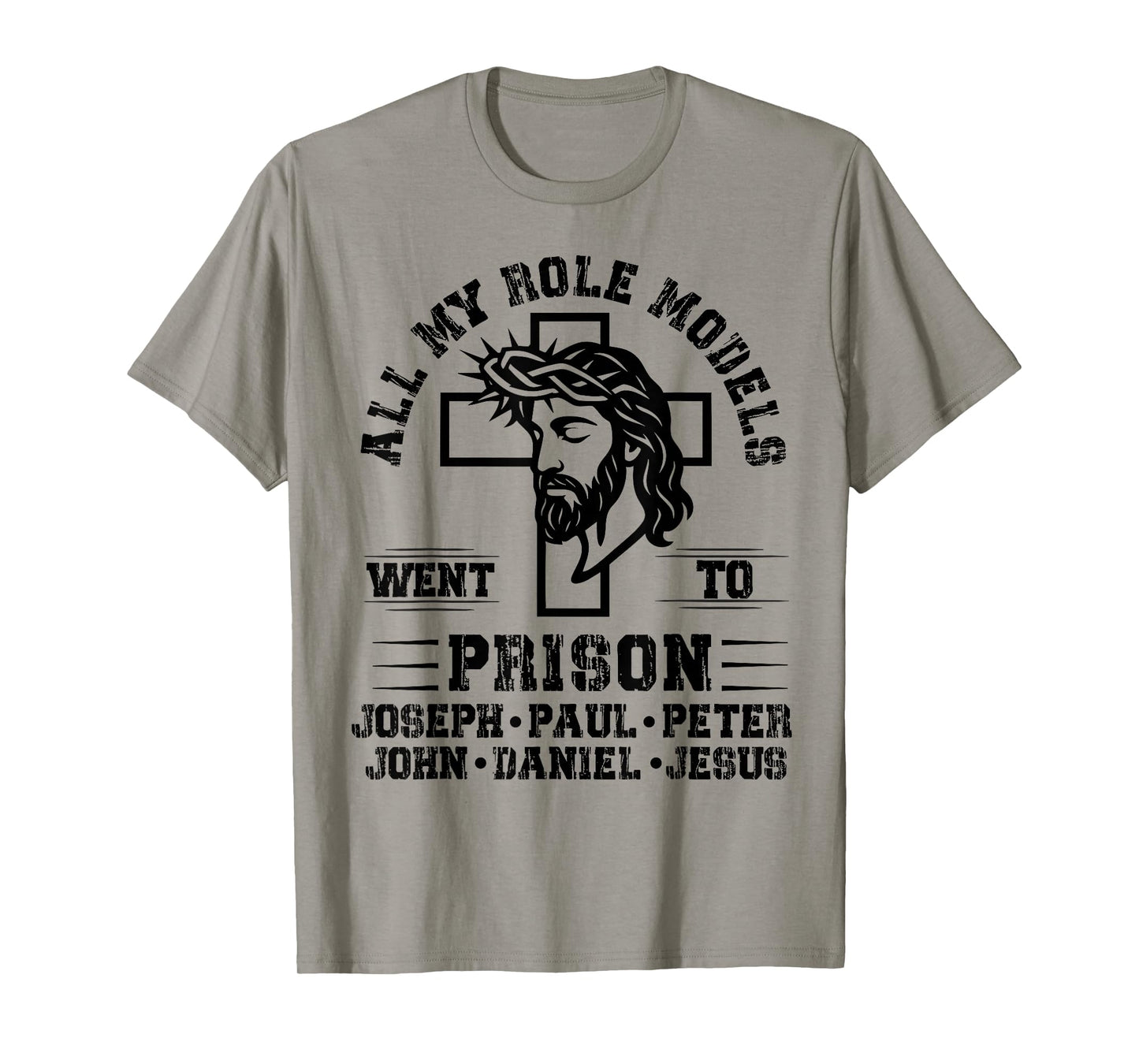 All of My Role Models Went to Prison Jesus Christian Faith T-Shirt