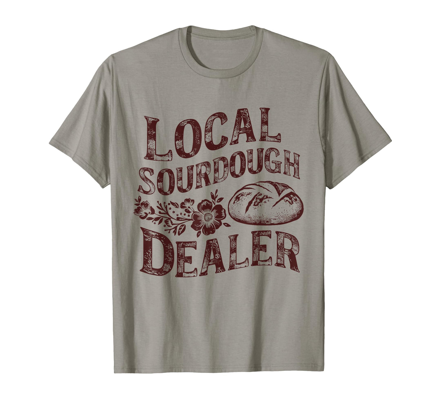 Support Your Local Sourdough Dealer Funny Bread Baker T-Shirt