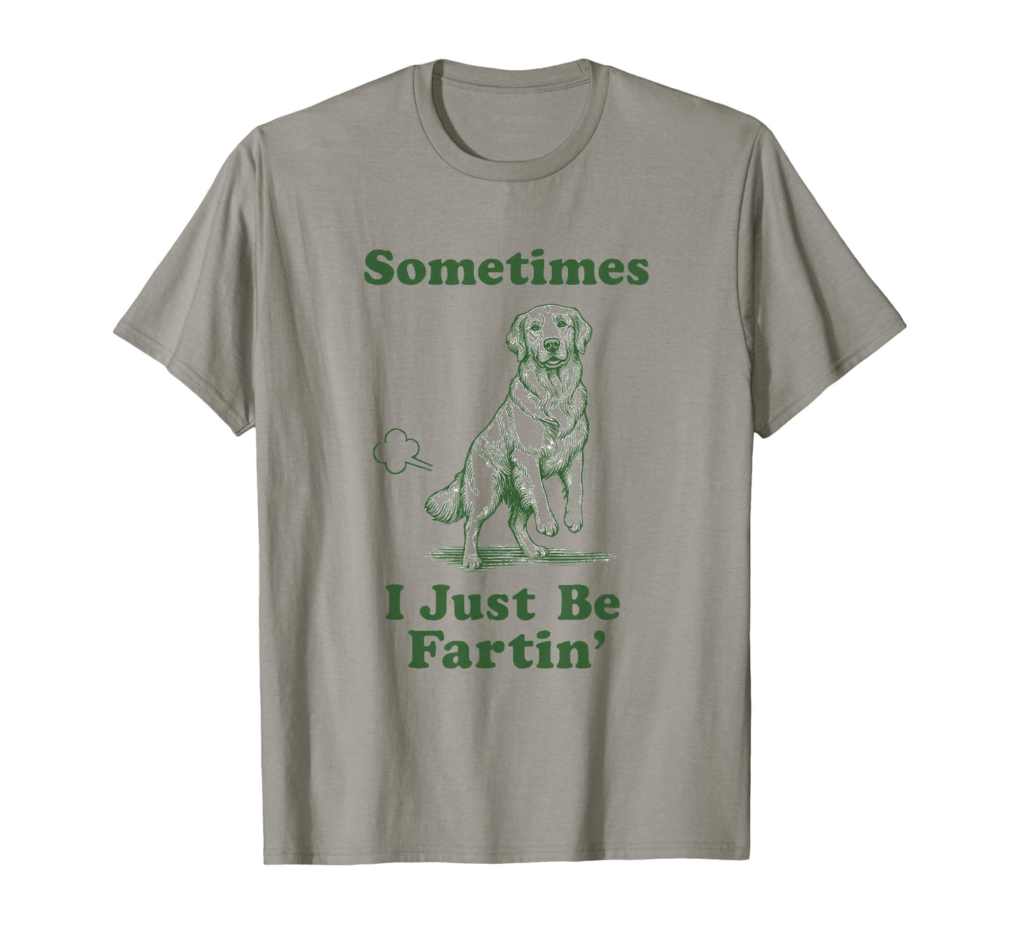 Golden Retriever Fart Funny Dog Sometimes I Just Be Fartin' T-Shirt