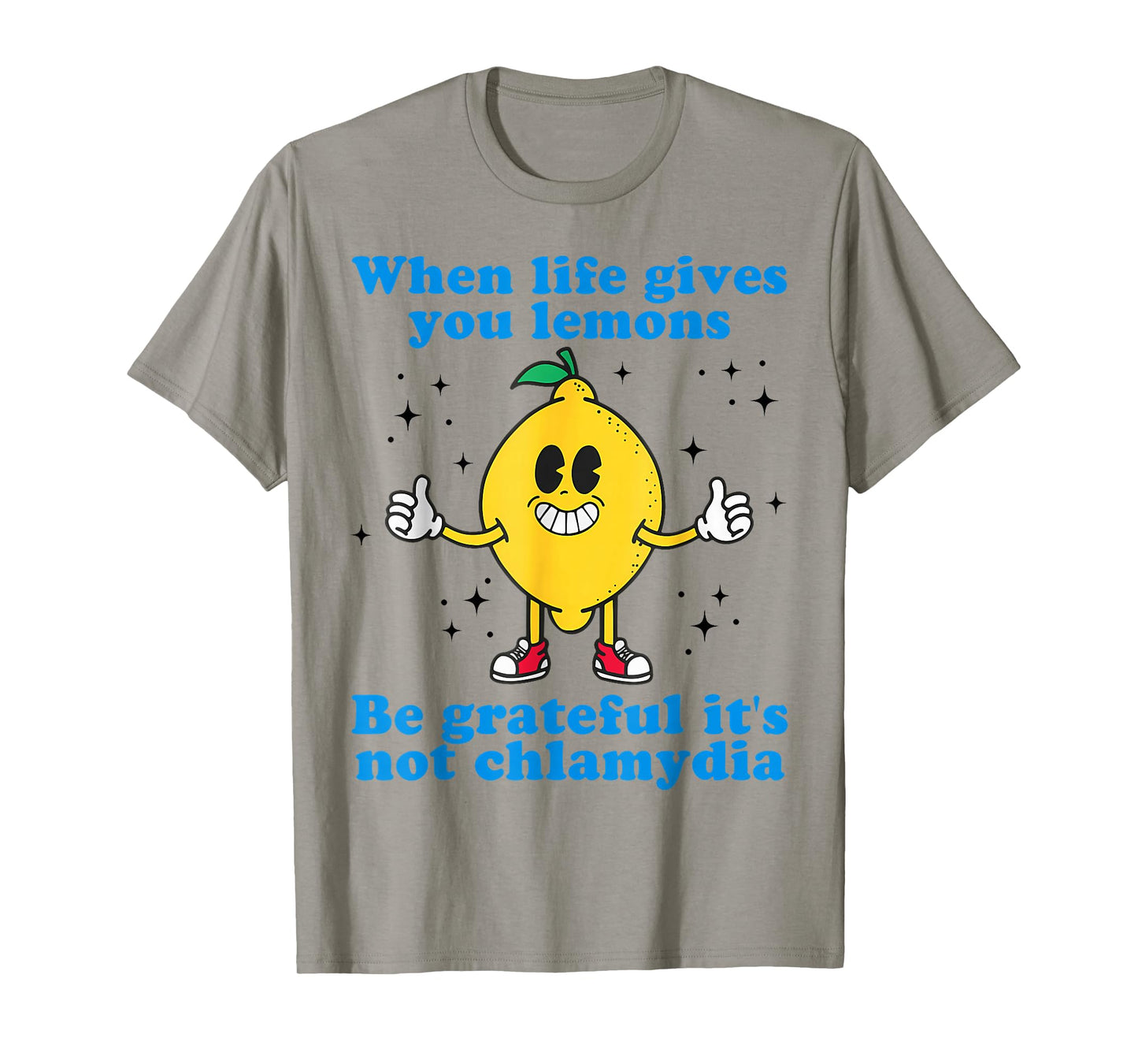 When Life Gives You Lemons Be Grateful It's Not Chlamydia T-Shirt