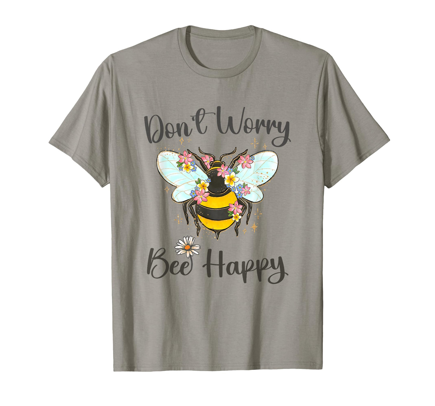 Cool Don't Worry Bee Happy Flower Funny Bumble Bee Women T-Shirt