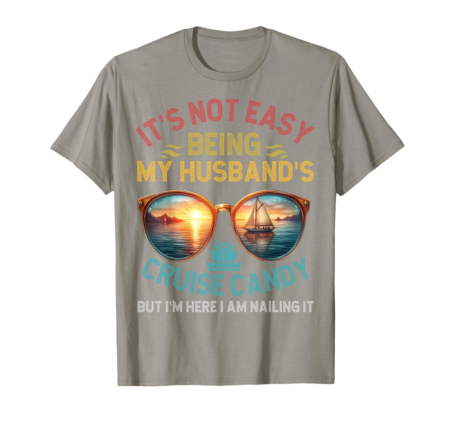 It's Not Easy Being My Husband 's Cruise Candy Wife Cruise T-Shirt