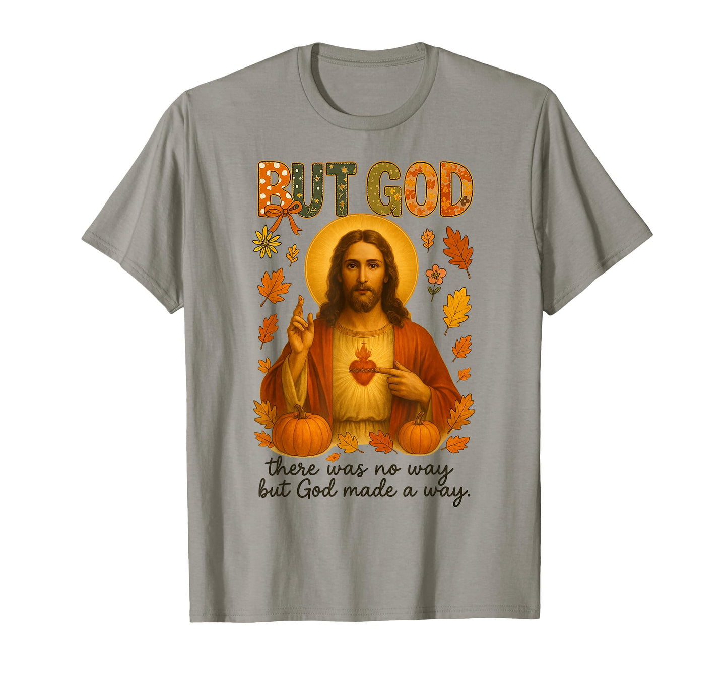 HUGvyn Fall But God Christian Jesus Thanksgiving Religious T-Shirt