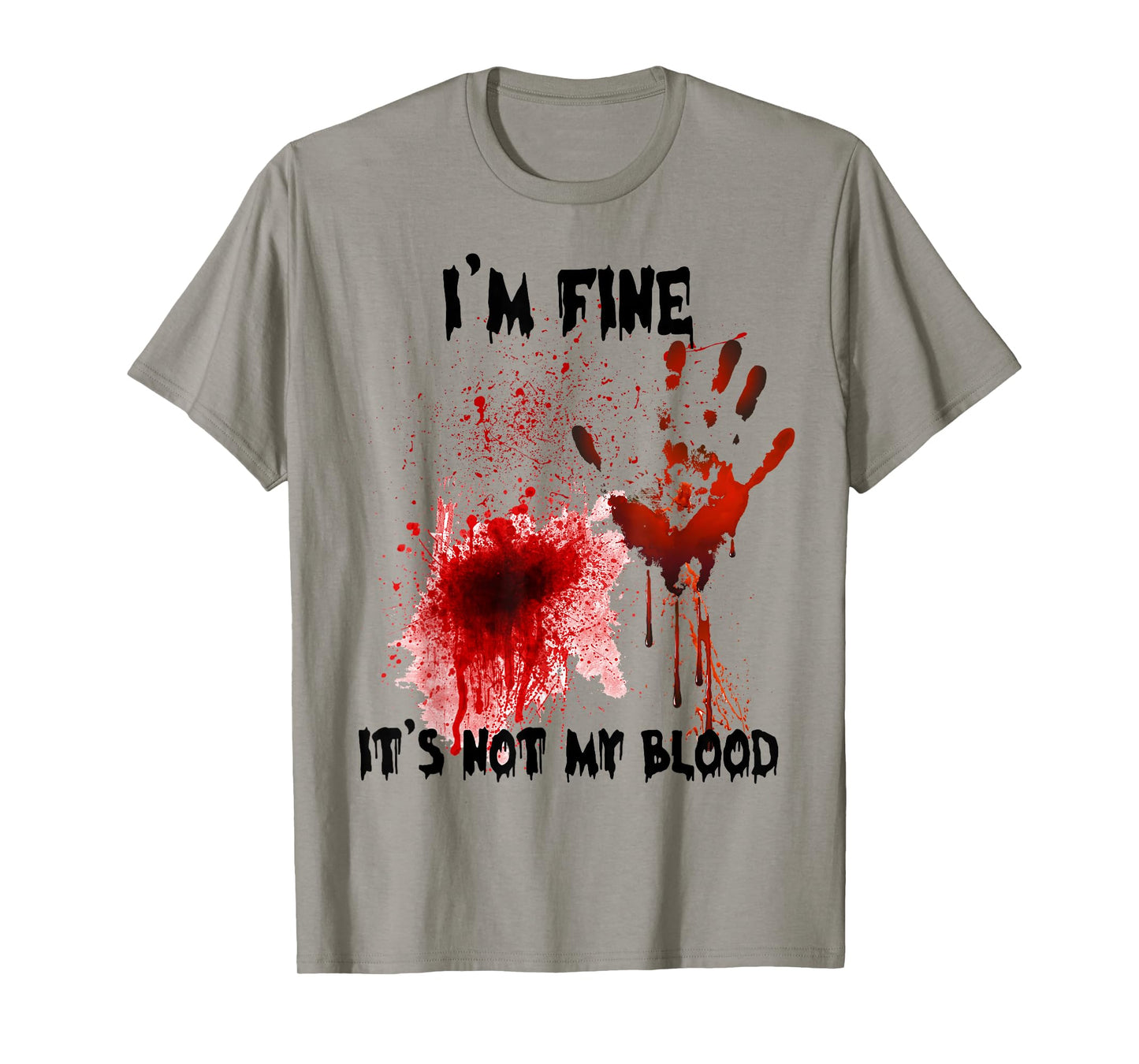 I'm Fine It's Not My Blood Bloody Halloween Men Women Kid T-Shirt