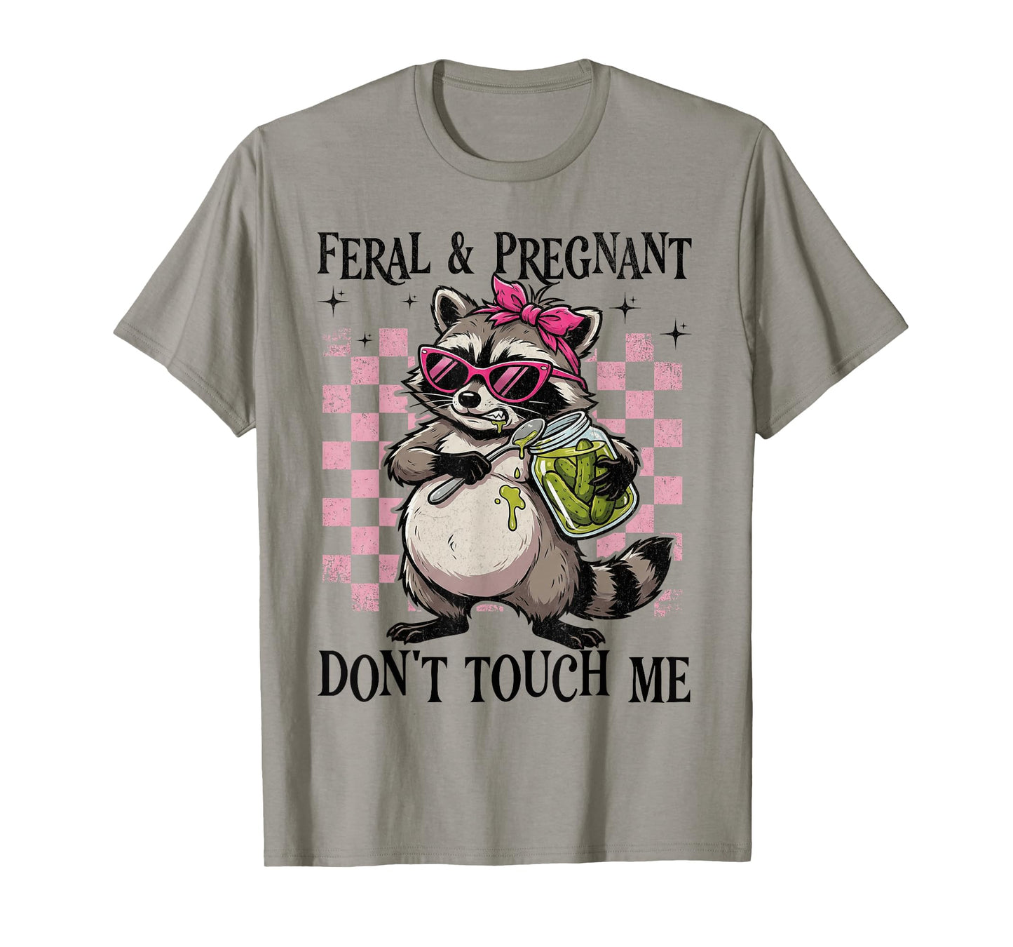 Feral and Pregnant Dont Touch Me Funny Pregnancy Humor Meme T-Shirt