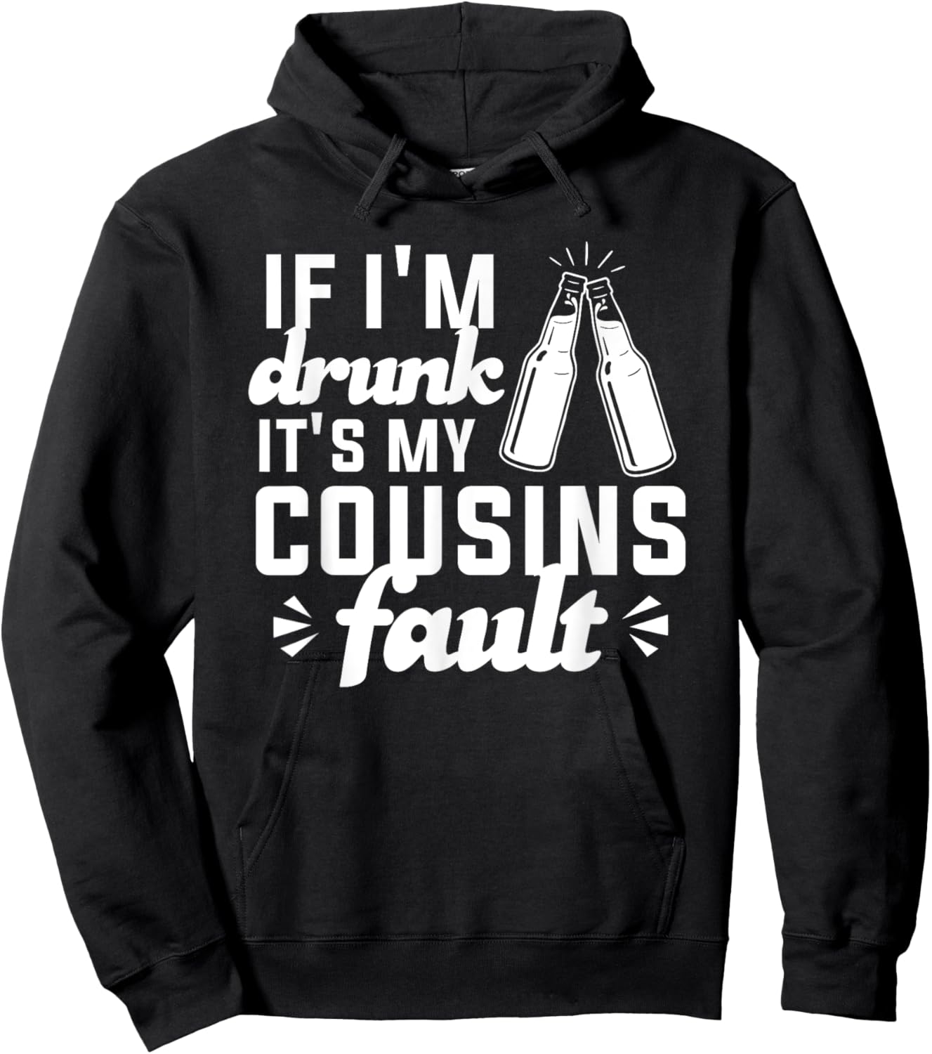 If I'm Drunk It's My Cousins Fault Hoodie - Hoodie | Black