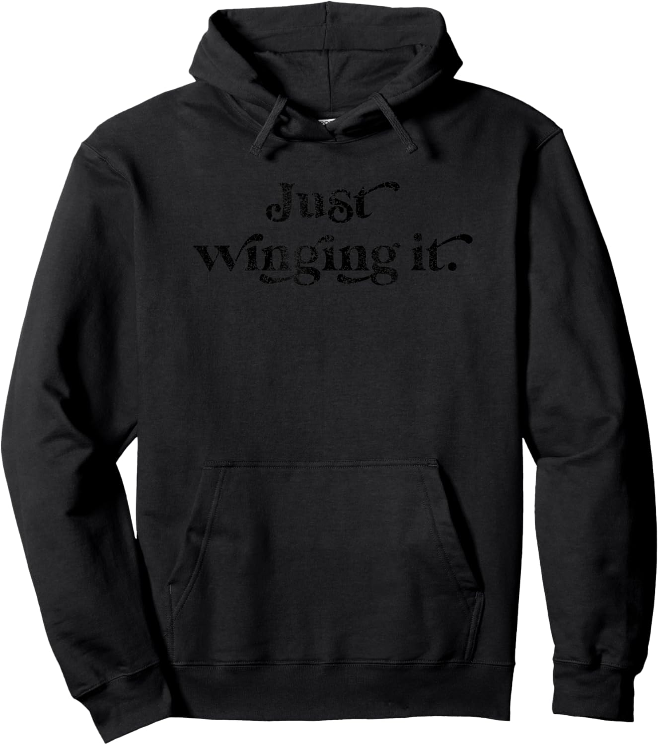 Just Winging It Funny Humorous Life Theater Classic Saying Hoodie - Hoodie | Black