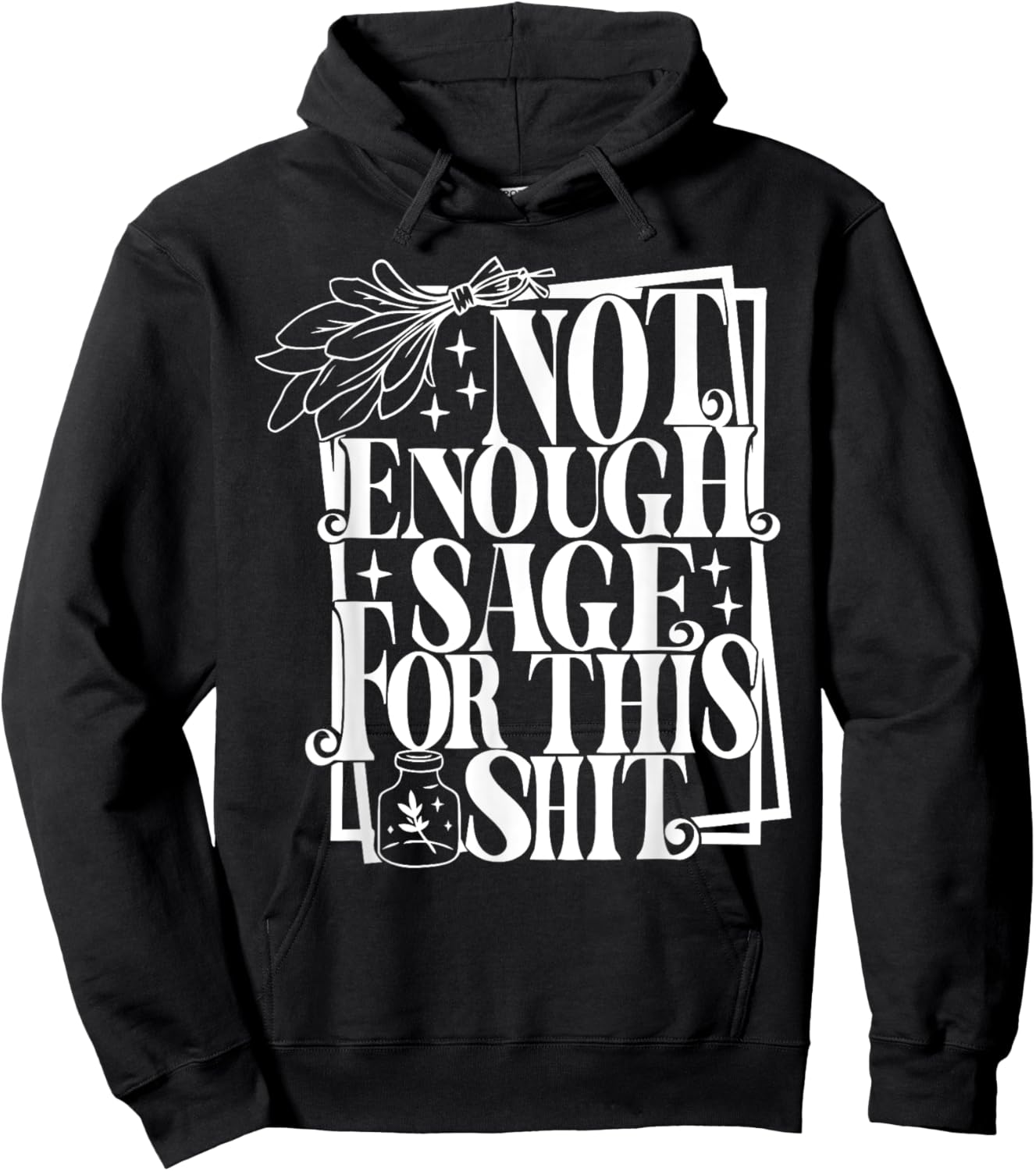 Not Enough Sage For this Shit Hoodie - Hoodie | Black