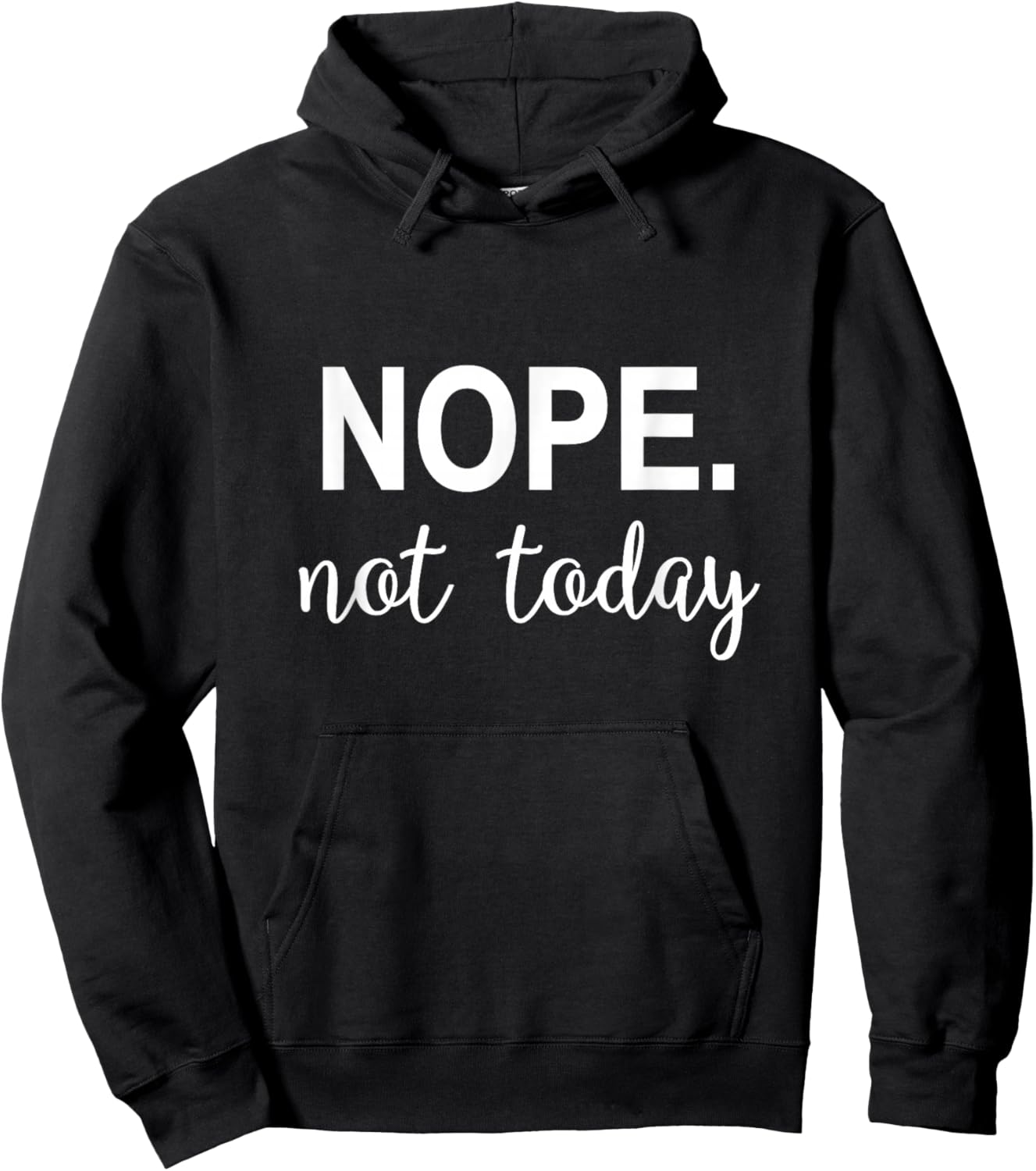 Nope. Not Today Hoodie - Hoodie | Black