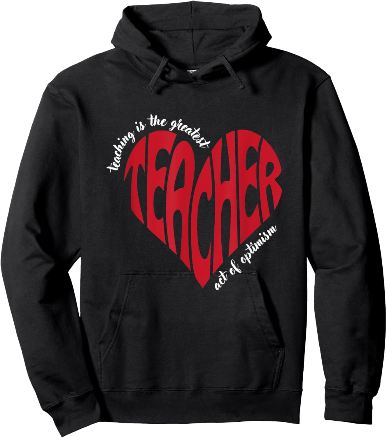 Teaching Is The Greatest Act Of Optimism for Teachers Hoodie - Hoodie | Black