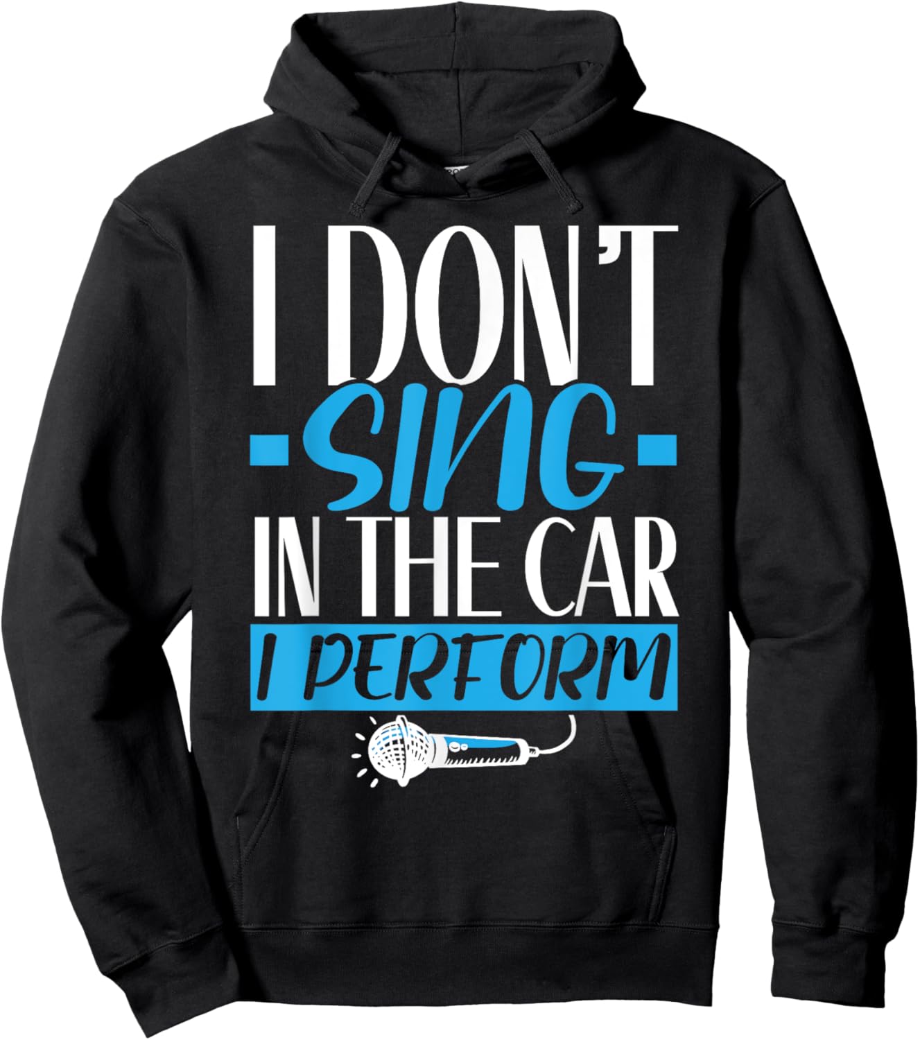 I Don't Sing In The Car I Perform Singer Karaoke Singing Hoodie - Hoodie | Black
