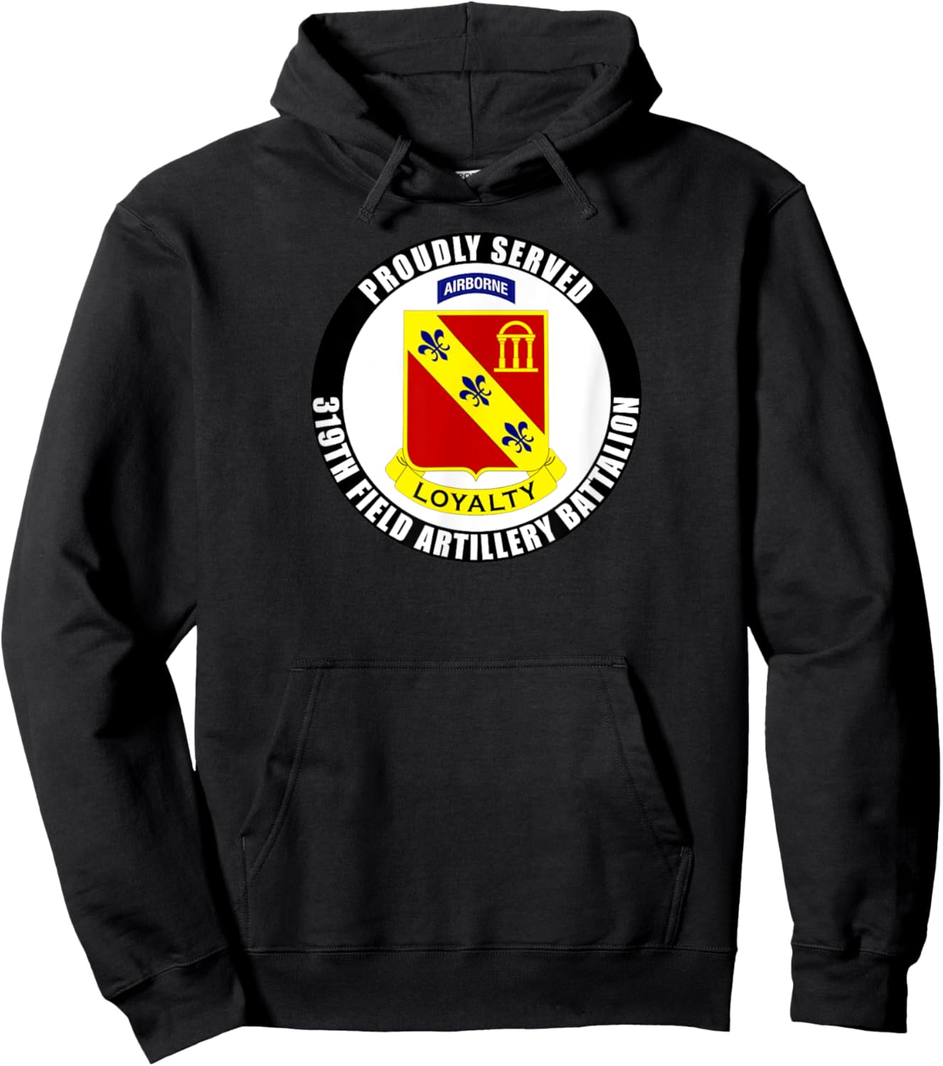Proudly Served 319th Field Artillery Regiment Airborne Army Hoodie - Hoodie | Black