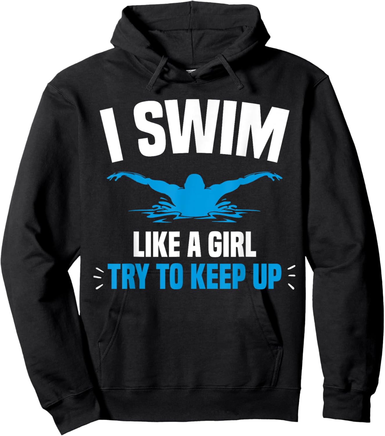 I Swim Like A Girl Try To Keep Up Funny Swimming Swimmer Hoodie - Hoodie | Black