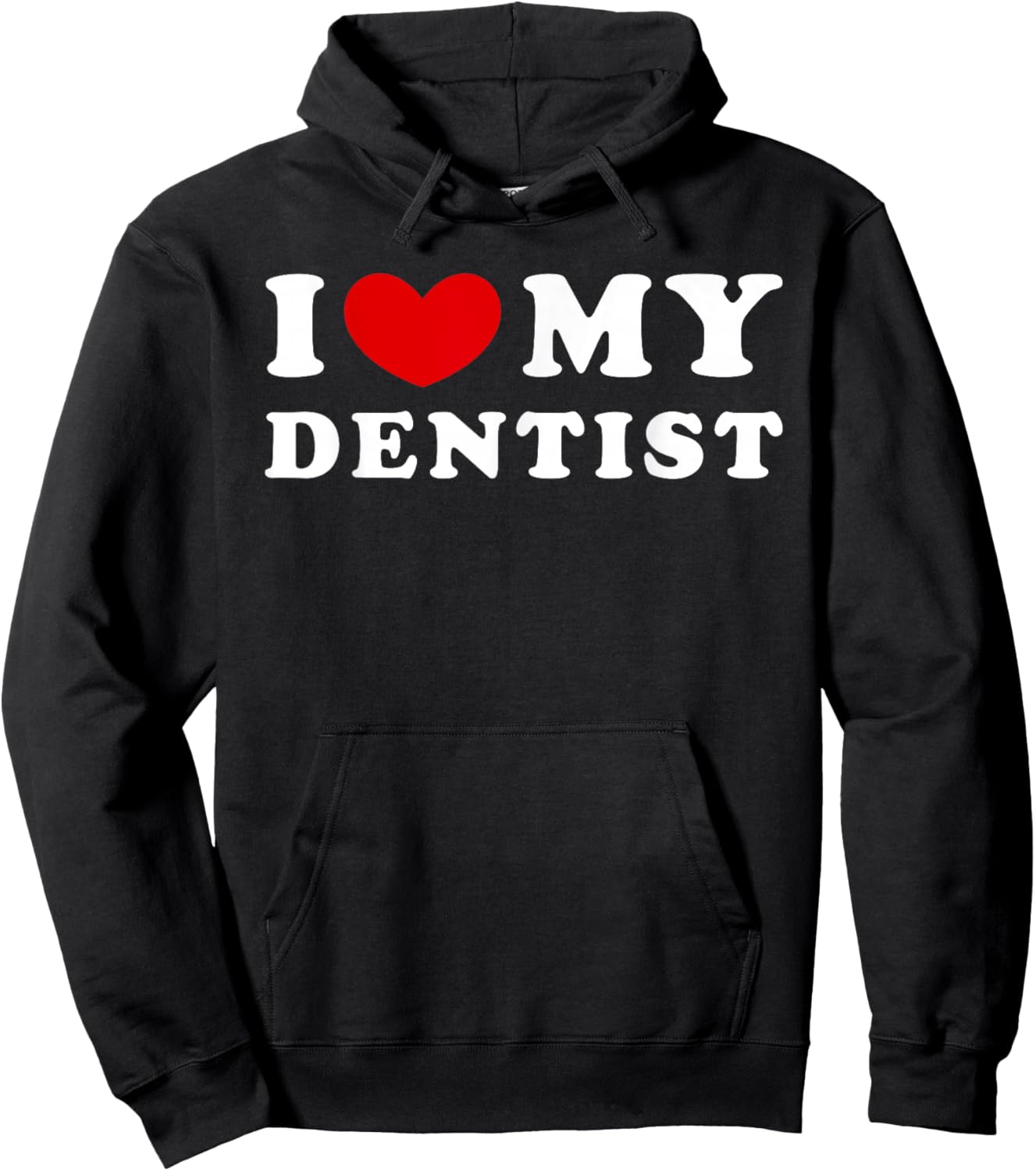 I Love My Dentist, I Love My Dentist Hoodie - Hoodie | Black