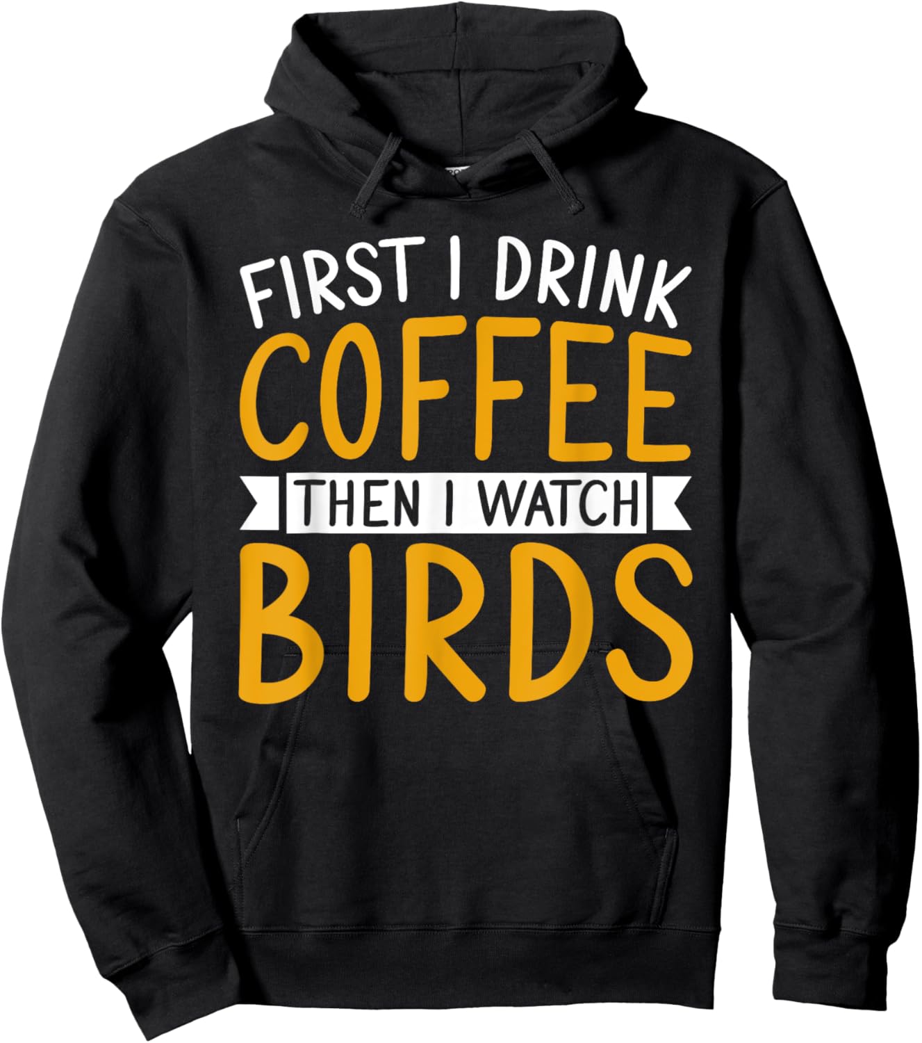 Bird Watching First I Drink Coffee Then I Watch Birds Hoodie - Hoodie | Black