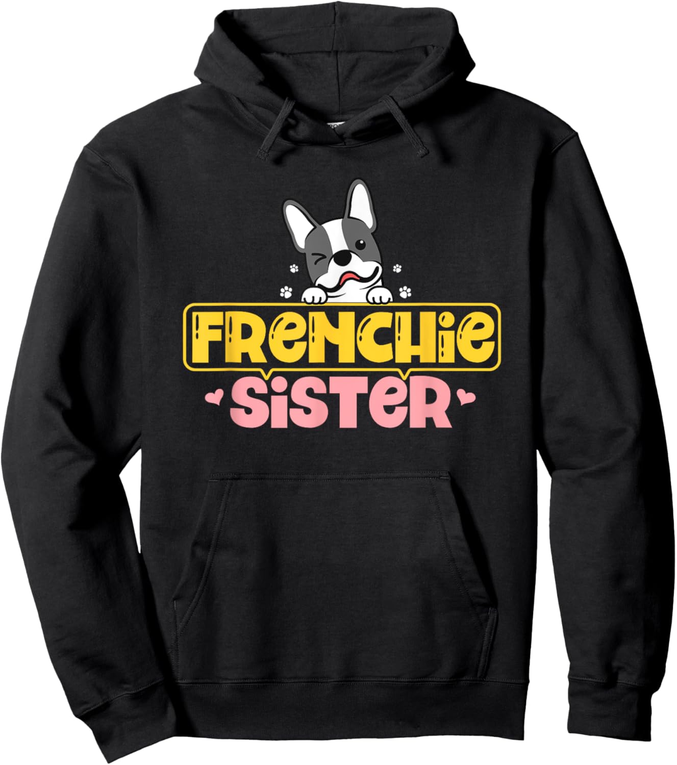 Frenchie Sister French Bulldog Dog Lovers Men Women Girls Kids Hoodie - Hoodie | Black