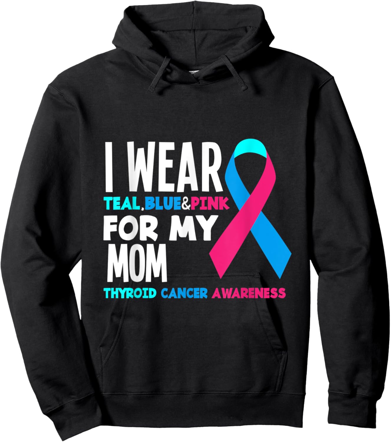 I Wear Teal Blue Pink For Mom Thyroid Cancer Awareness Hoodie - Hoodie | Black