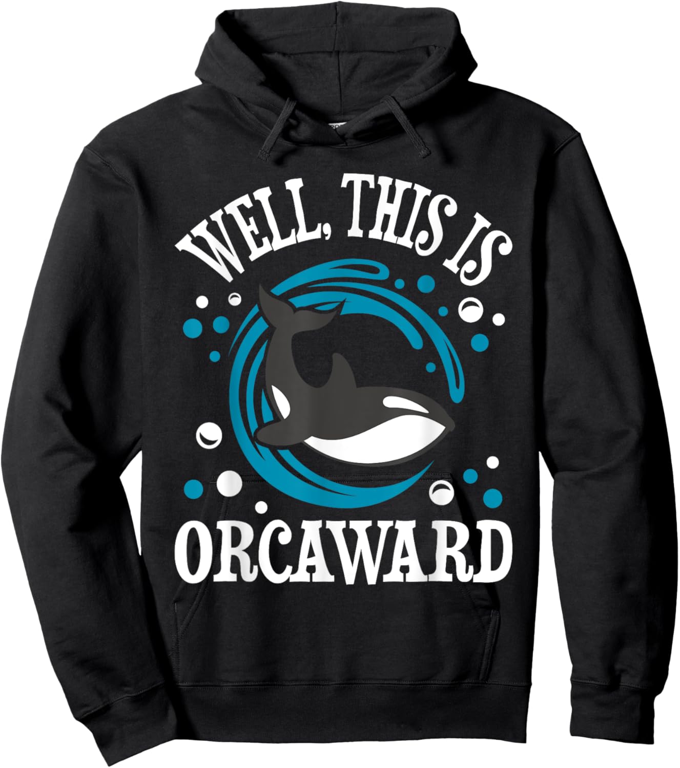 Well This Is Orcaward - Orca Whale Lover Wildlife Whales Hoodie - Hoodie | Black