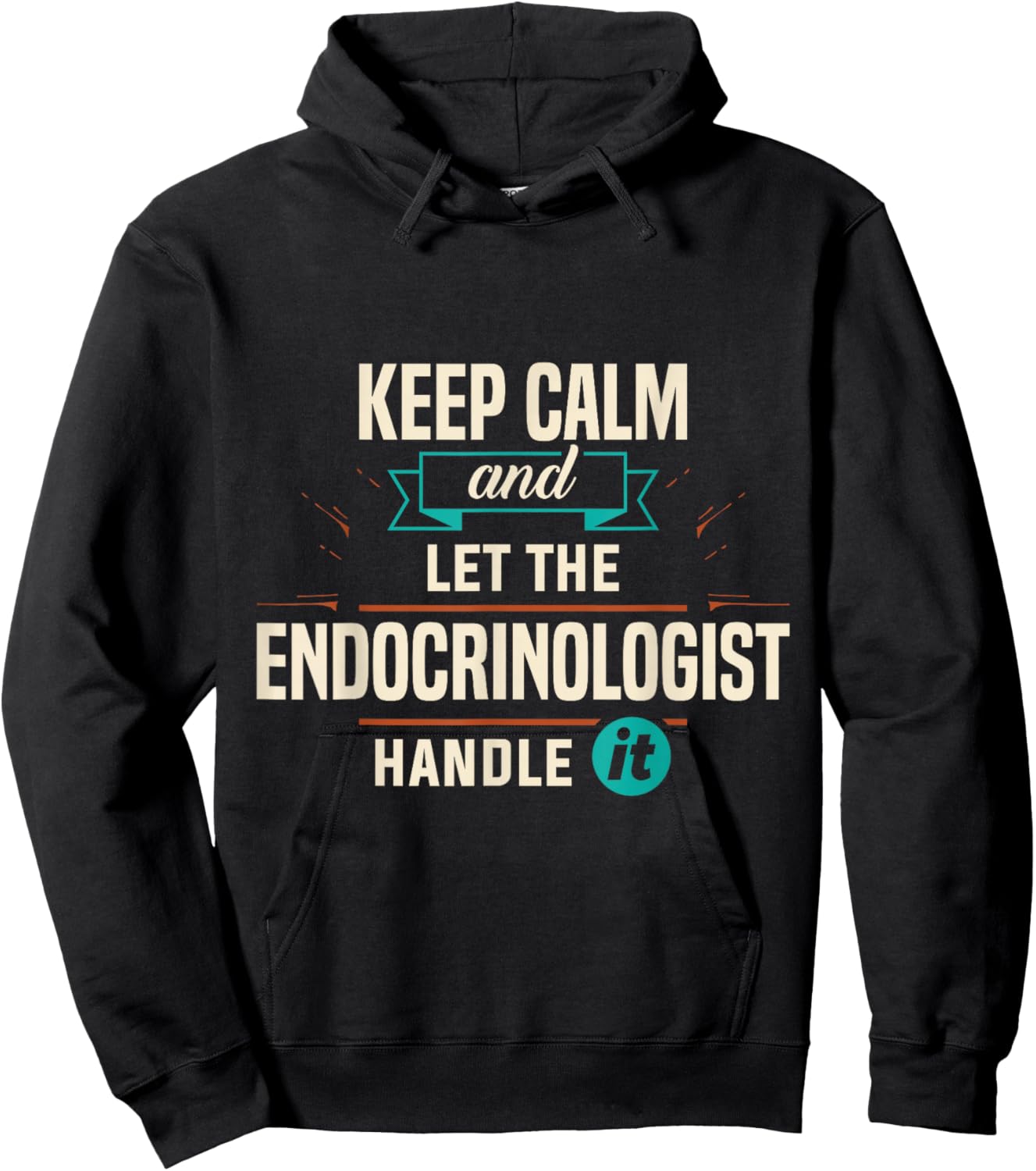 Endocrinology Keep Calm Endocrinologist Handle It Apparel Hoodie - Hoodie | Black
