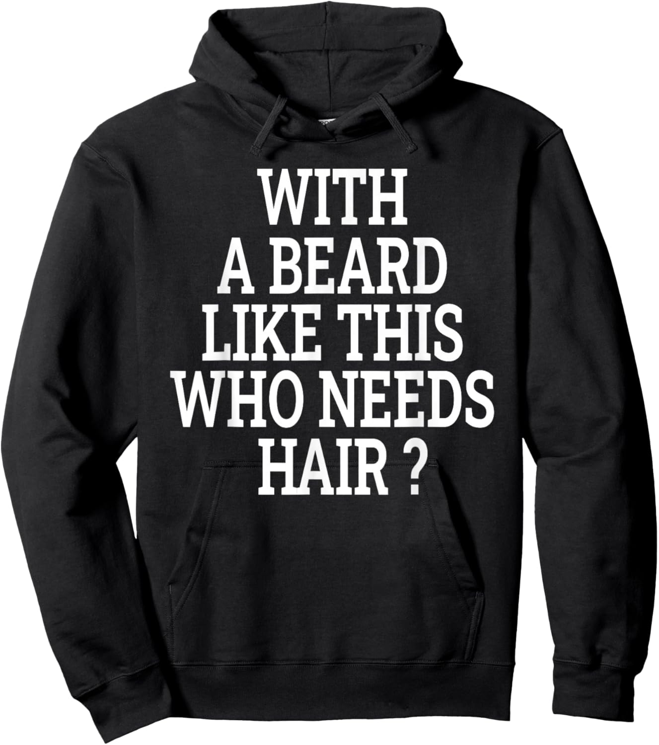 Beard Men With a beard like this who needs hair funny Hoodie - Hoodie | Black