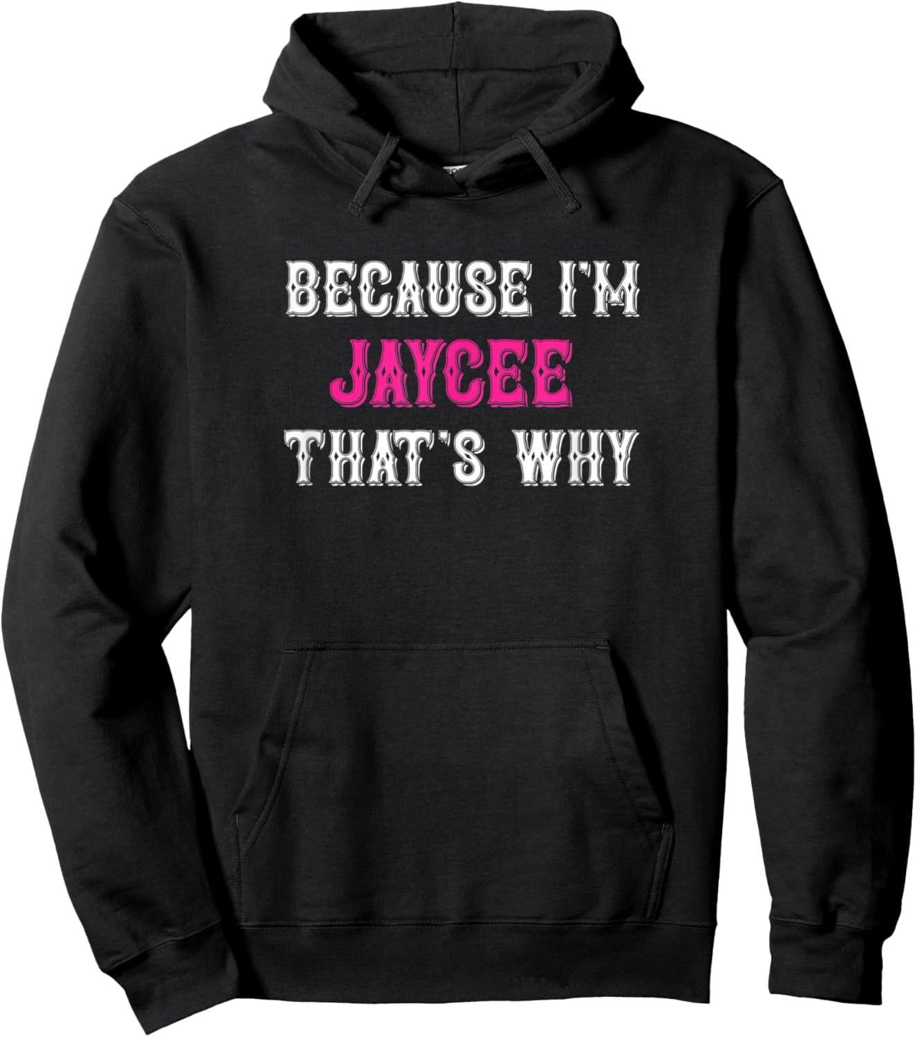 Jaycee / Because I'm Jaycee That's Why - Pink Jaycee Name Hoodie - Hoodie | Black