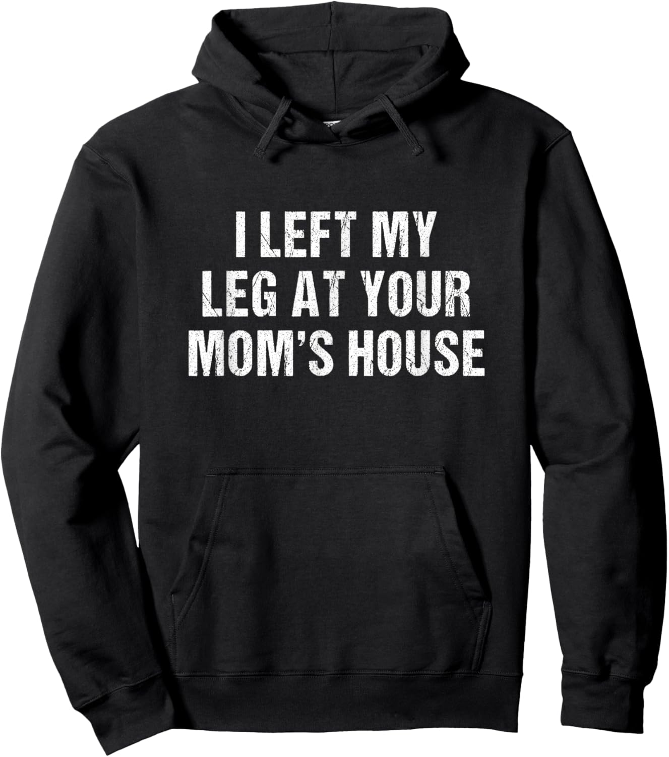 I Left My Leg At Your Mom's House Funny Amputee Hoodie - Hoodie | Black