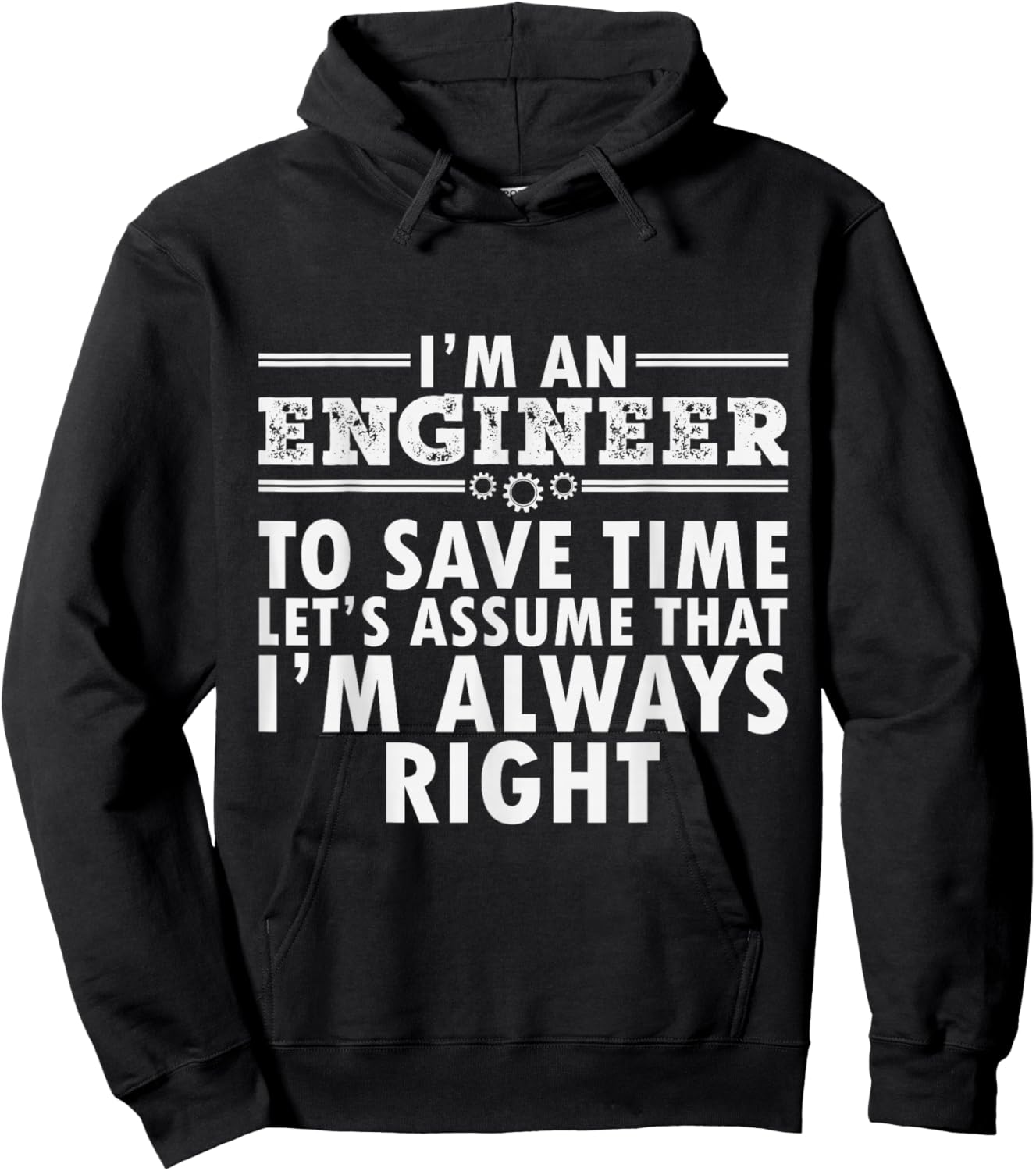 I Am An Engineer To Save Time I'm Always Right Funny Hoodie - Hoodie | Black