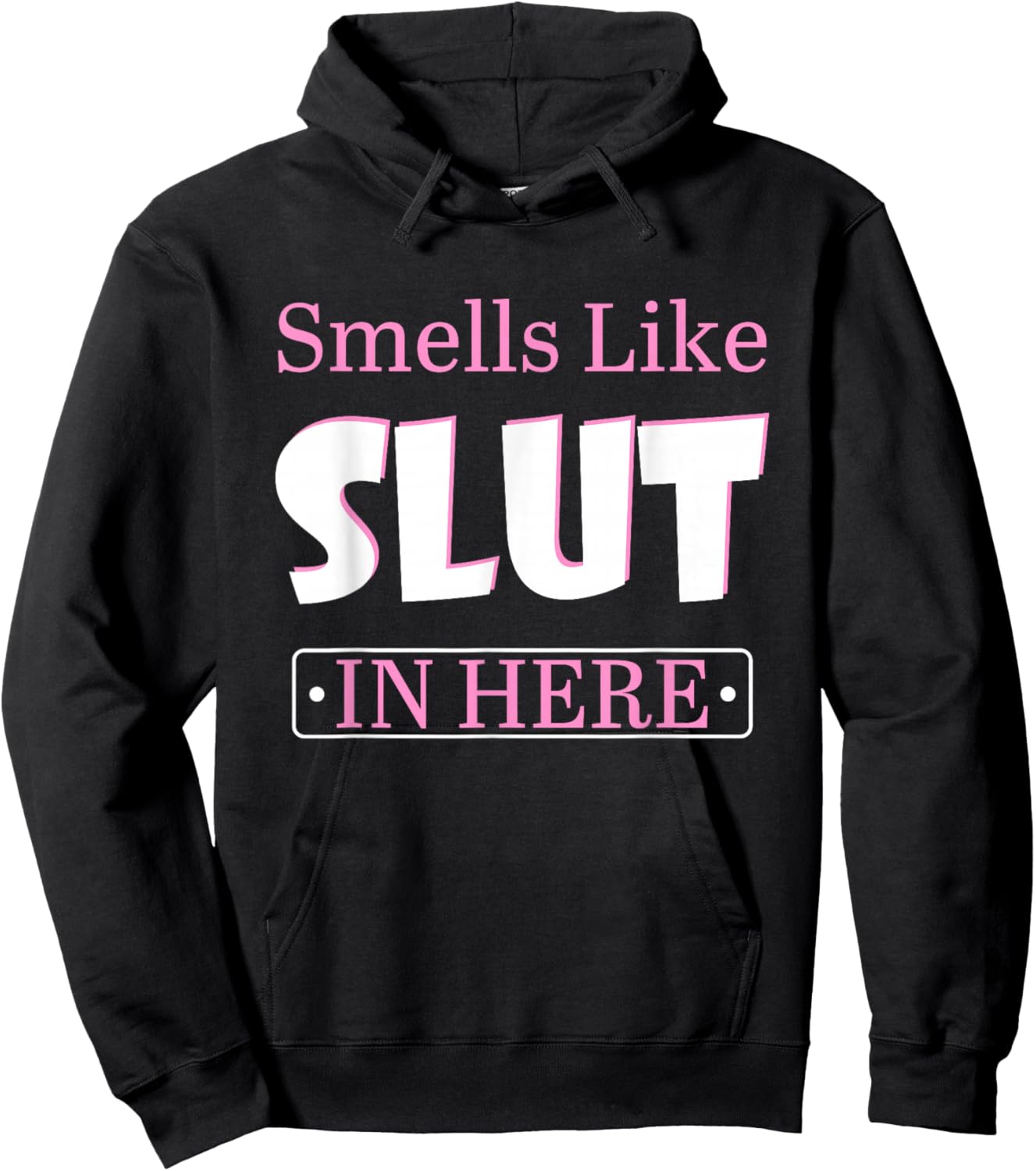 Smells Like Slut In Here Offensive Funny Adult Humor Quote Hoodie - Hoodie | Black
