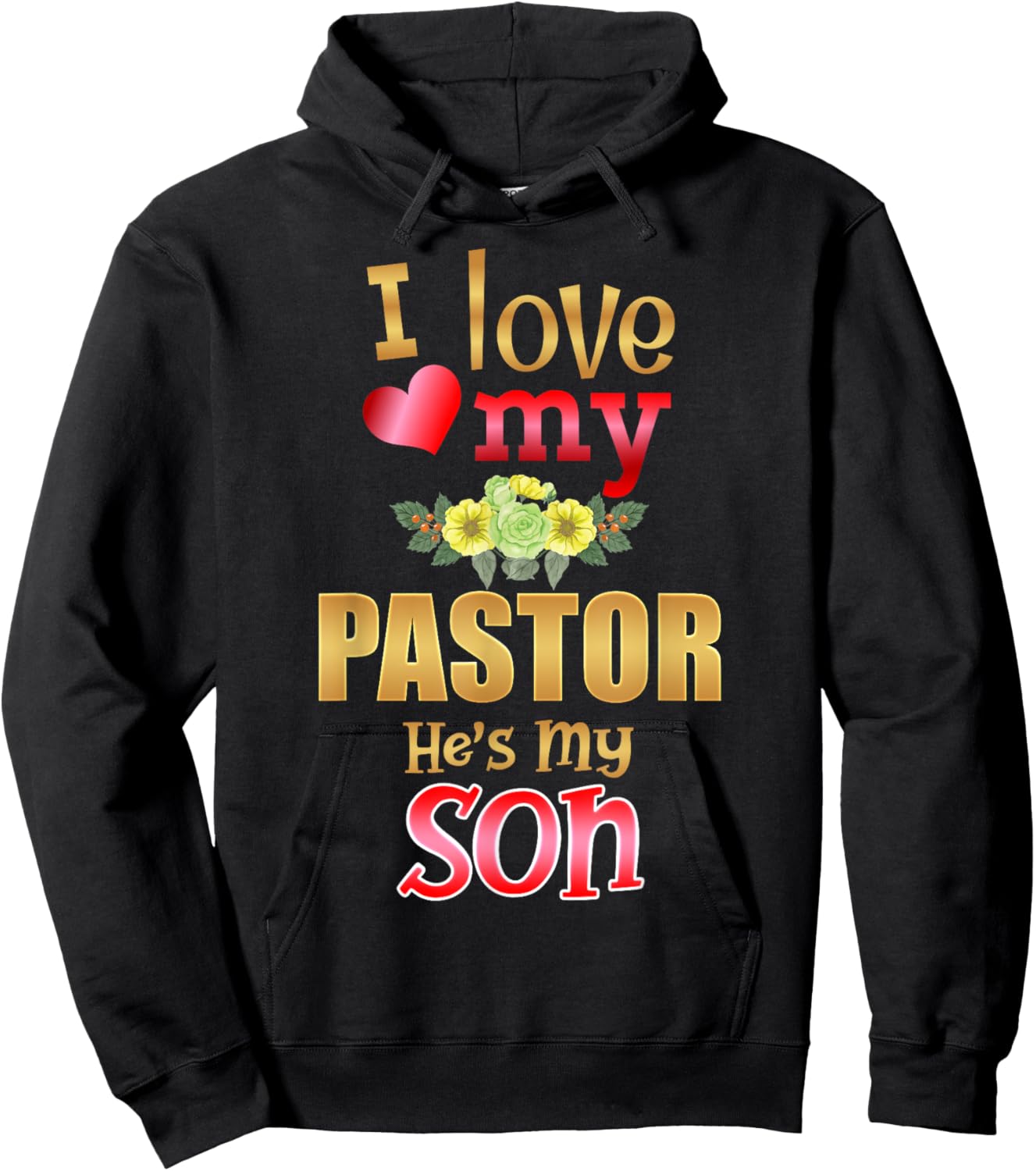 Floral I Love My Pastor He's My Son Preacher Mother Father Hoodie - Hoodie | Black