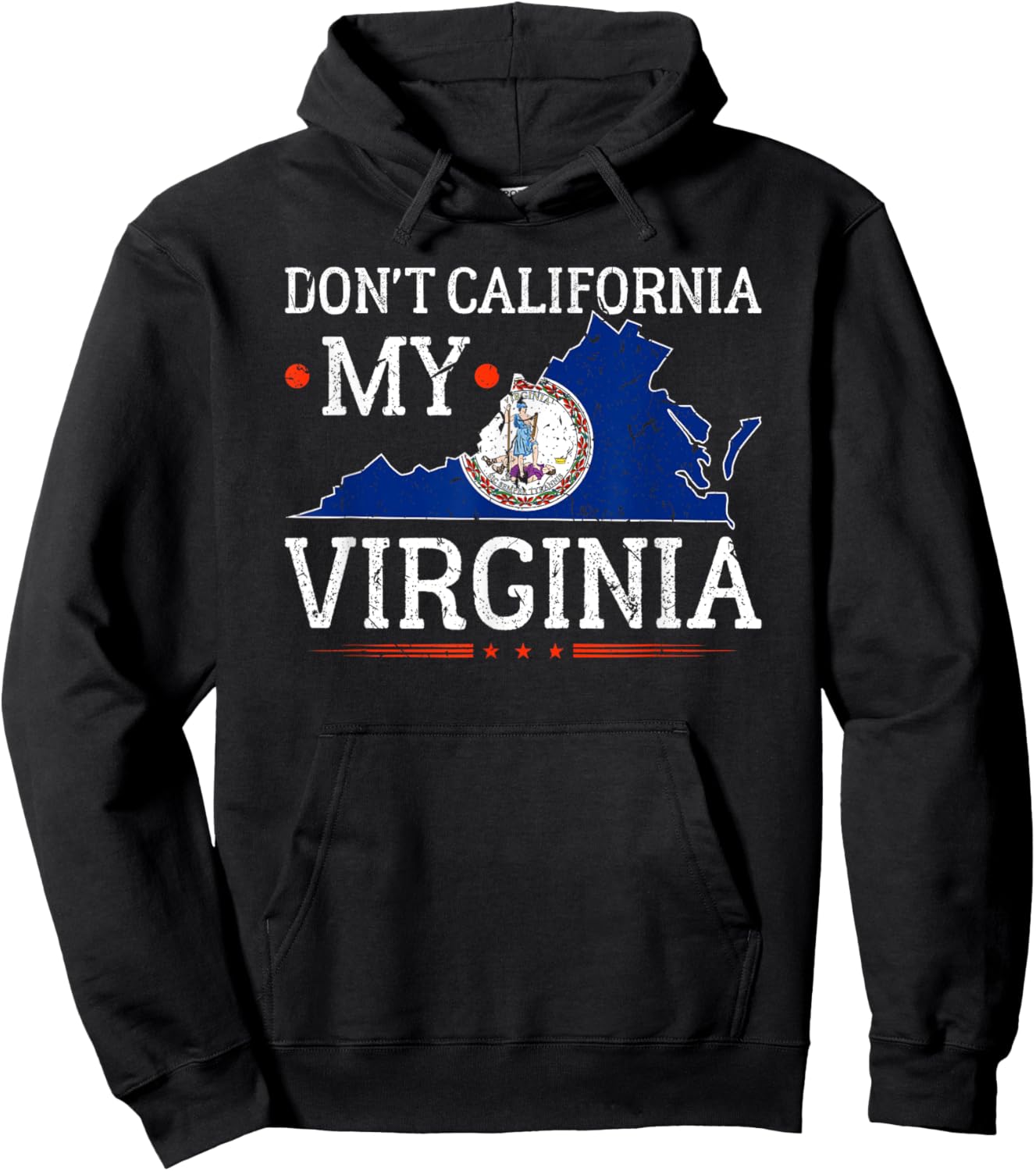 Don't California My Virginia Anti-Liberal Conservative Pride Hoodie - Hoodie | Black