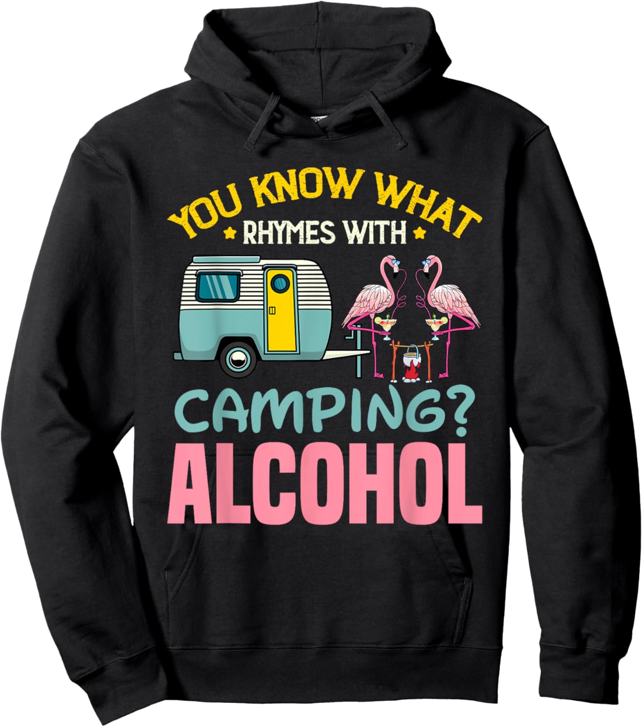 You Know What Rhymes With Camping And Alcohol Beer Hoodie - Hoodie | Black