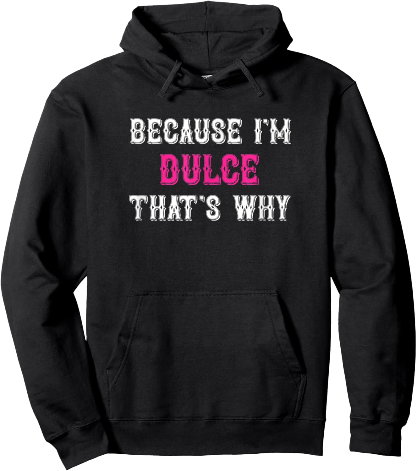 Dulce / Because I'm Dulce That's Why - Pink Dulce Name Hoodie - Hoodie | Black