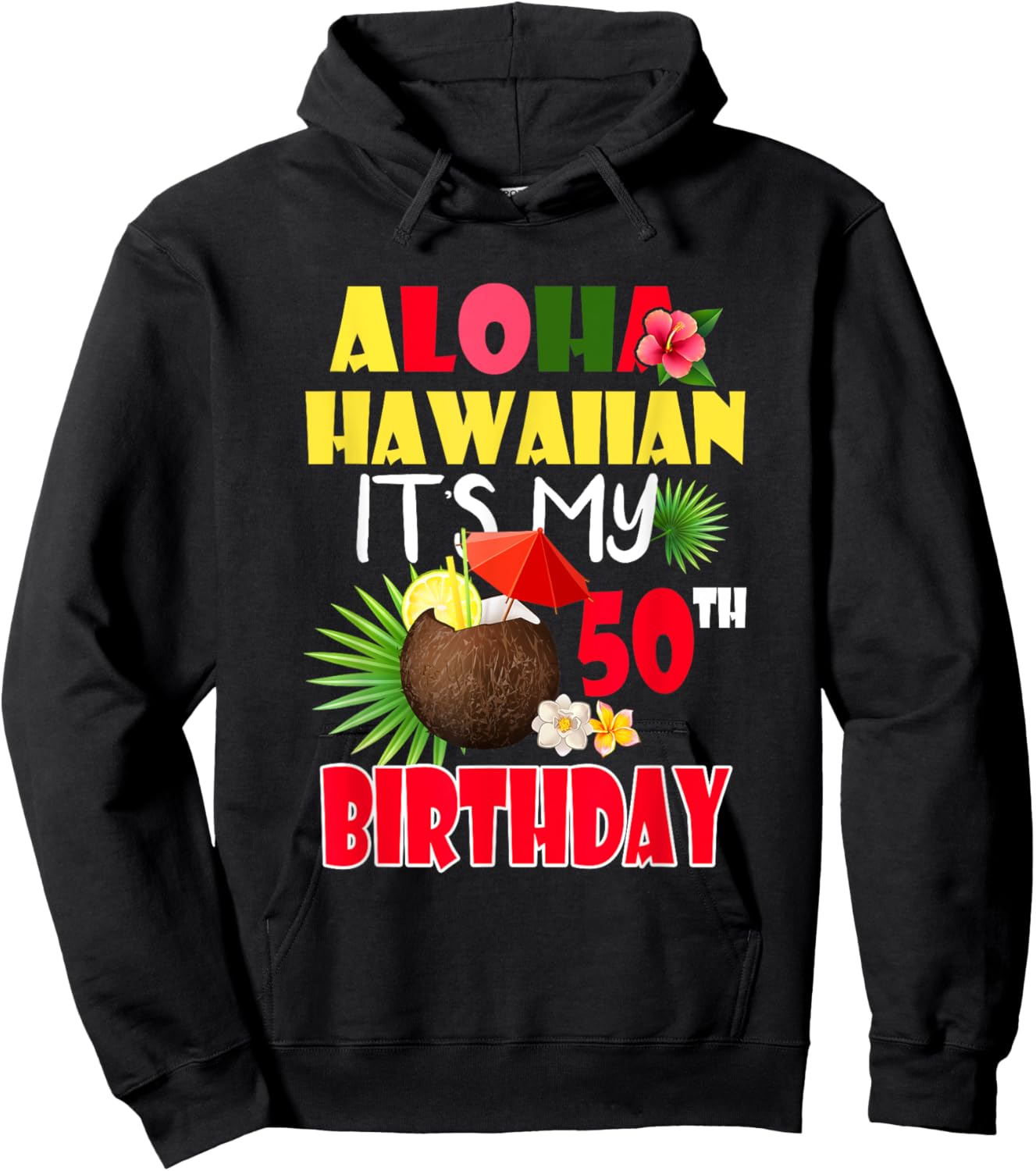 Aloha Hawaiian It's My 50th Birthday Party Summer Vacation Hoodie - Hoodie | Black