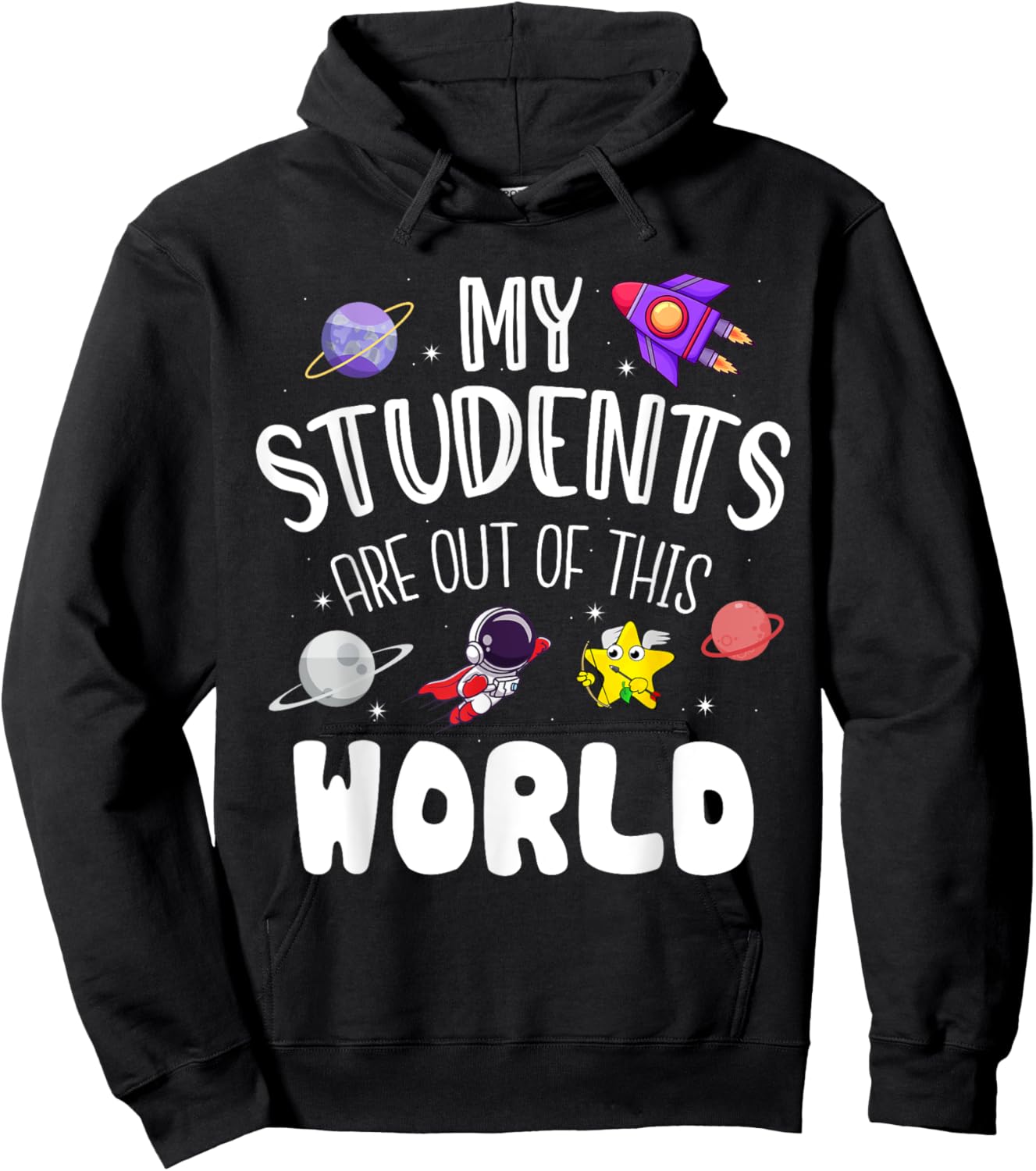 My Students Are Out Of This World Funny Space Teacher Hoodie - Hoodie | Black