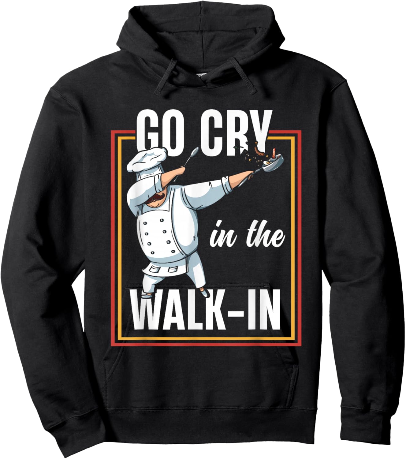 Funny Go Cry In The Walk In | Dabbing Chef Cook Hoodie - Hoodie | Black