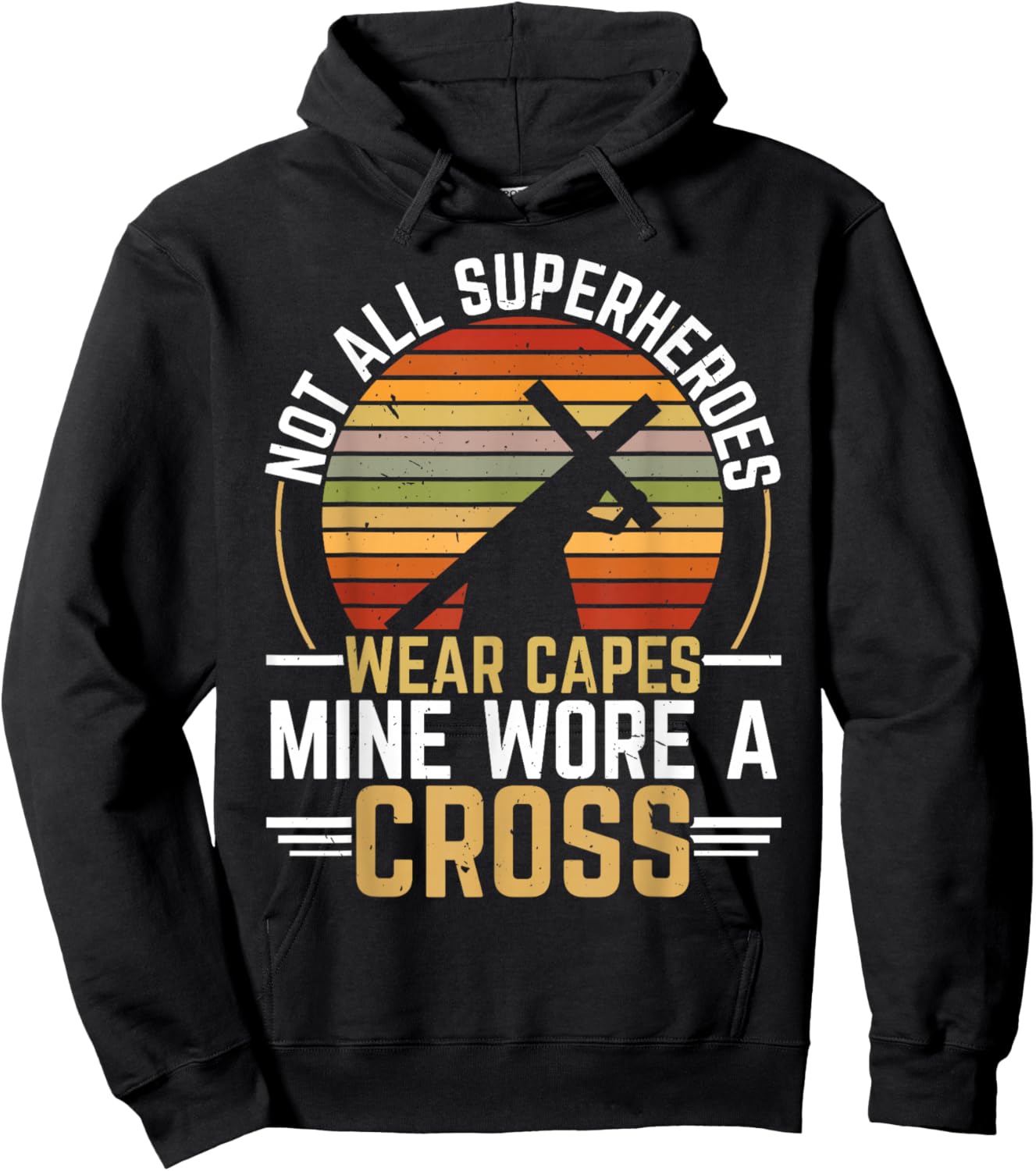 Not All Superheroes Wear Capes Mine Wore A Cross Christian Hoodie - Hoodie | Black