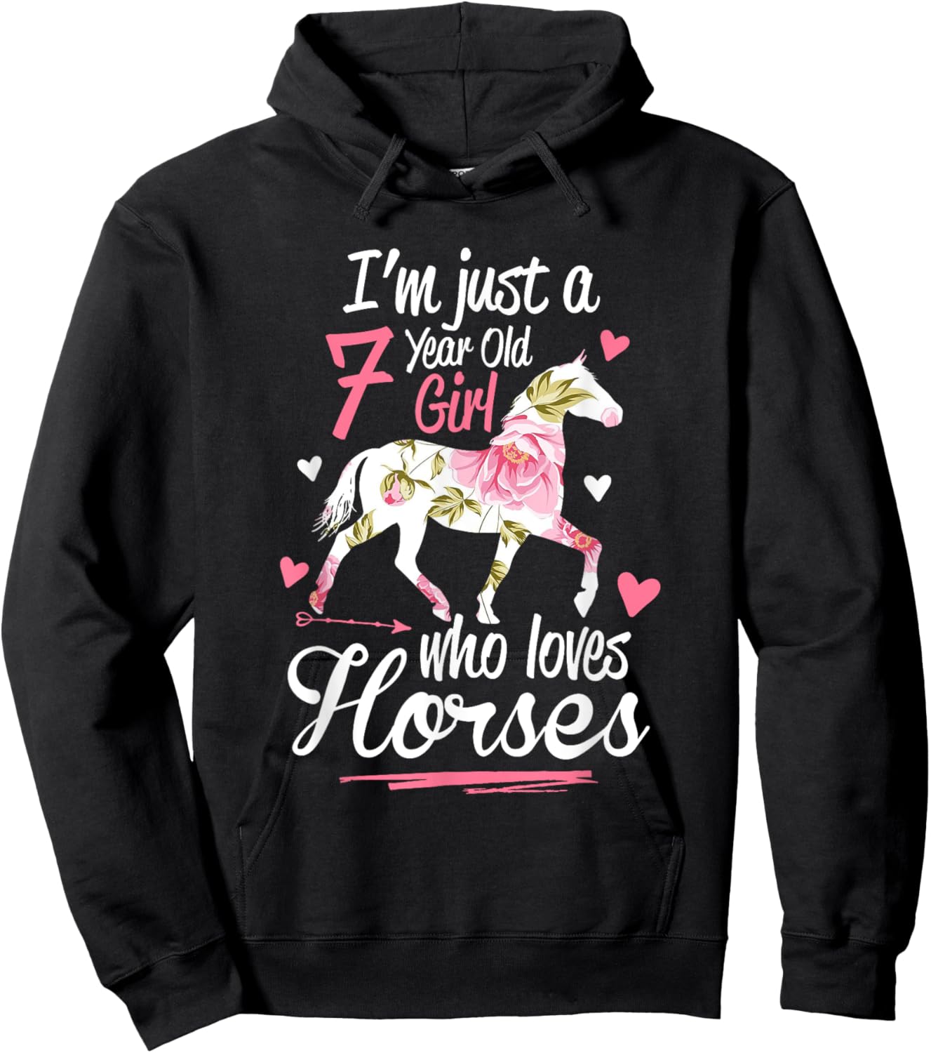 I'm Just A 7 Year Old Girl Who Loves Horses Birthday Hoodie - Hoodie | Black