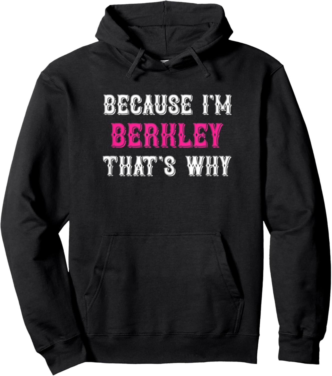 Berkley / Because I'm Berkley That's Why - Pink Berkley Name Hoodie - Hoodie | Black