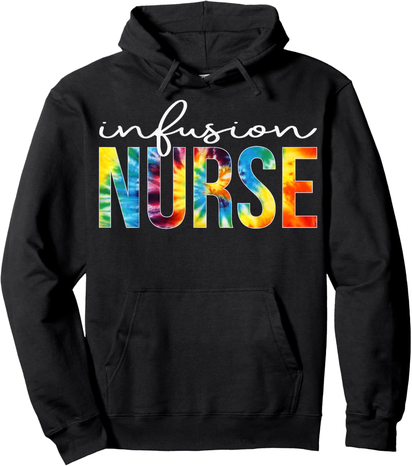 Infusion Nurse Appreciation Day Tie Dye For Work Hoodie - Hoodie | Black