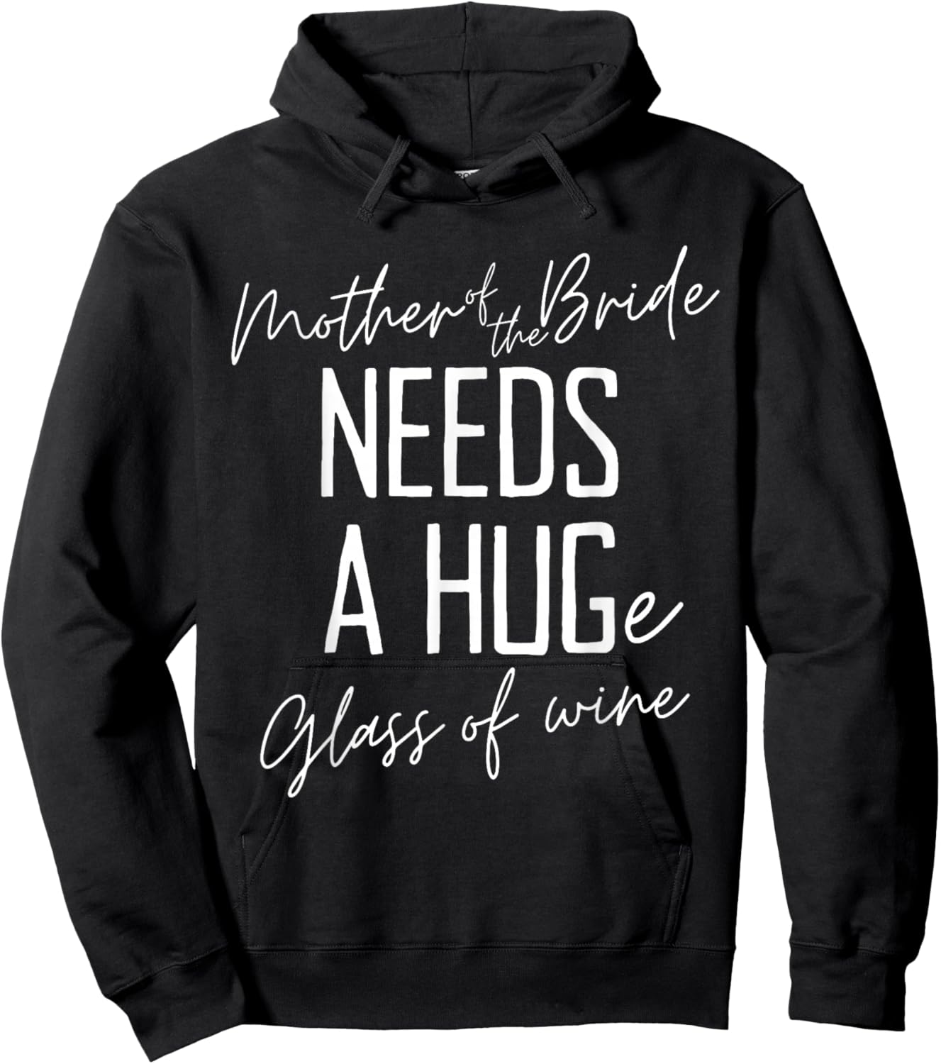 Funny Mother of the Bride Needs a HUGe Glass of Wine Hoodie - Hoodie | Black